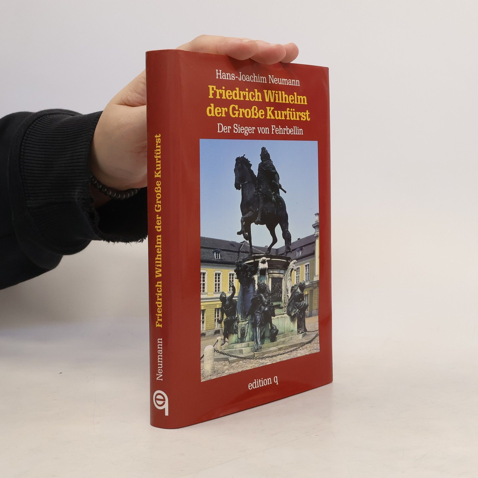 Hans-Joachim Neumann Friedrich Wilhelm der Grosse Kurfürst