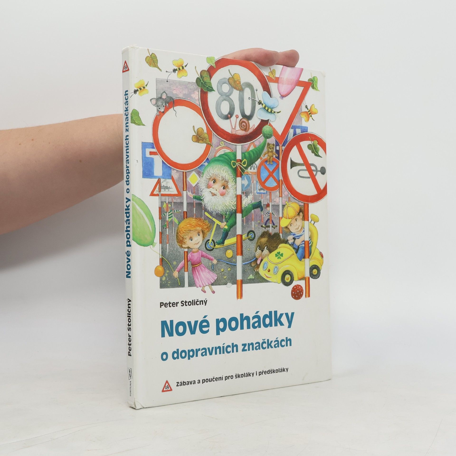 Peter Stoličný Nové pohádky o dopravních značkách: Zábava a poučení pro školáky i předškoláky