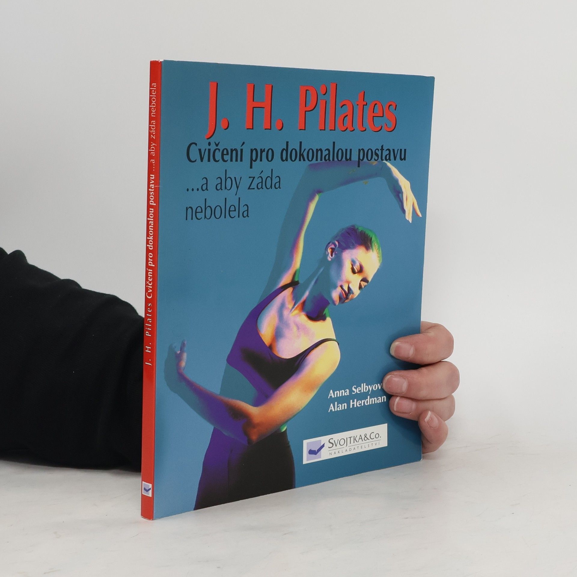 Anna Selby J.H. Pilates - cvičení pro dokonalou postavu ...a aby záda nebolela