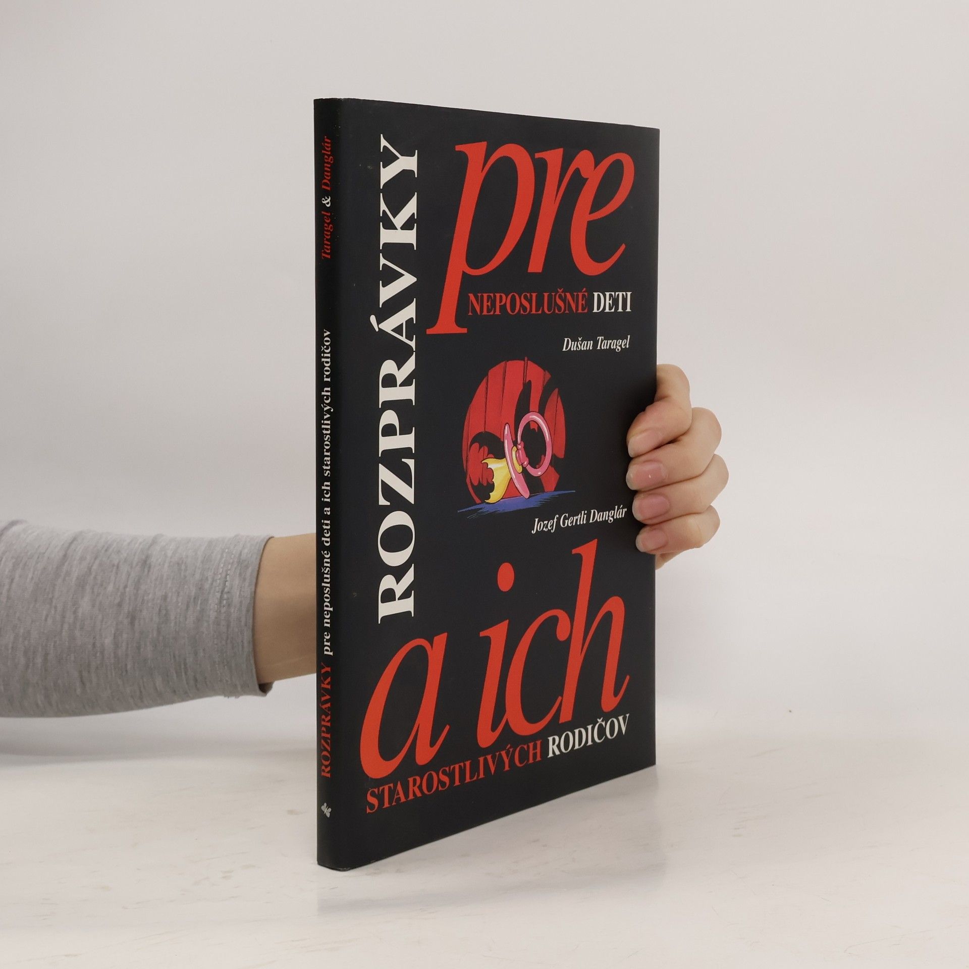 Dušan Taragel Rozprávky pre neposlušné deti a ich starostlivých rodičov