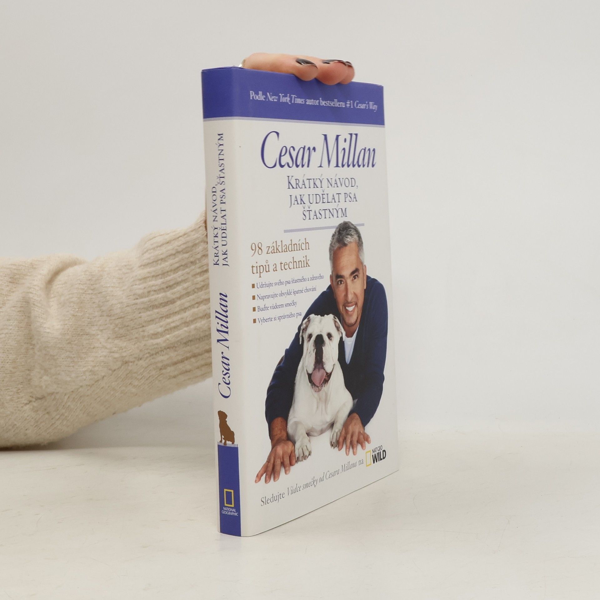 Cesar Millan Krátký návod, jak udělat psa šťastným : 98 základních tipů a technik