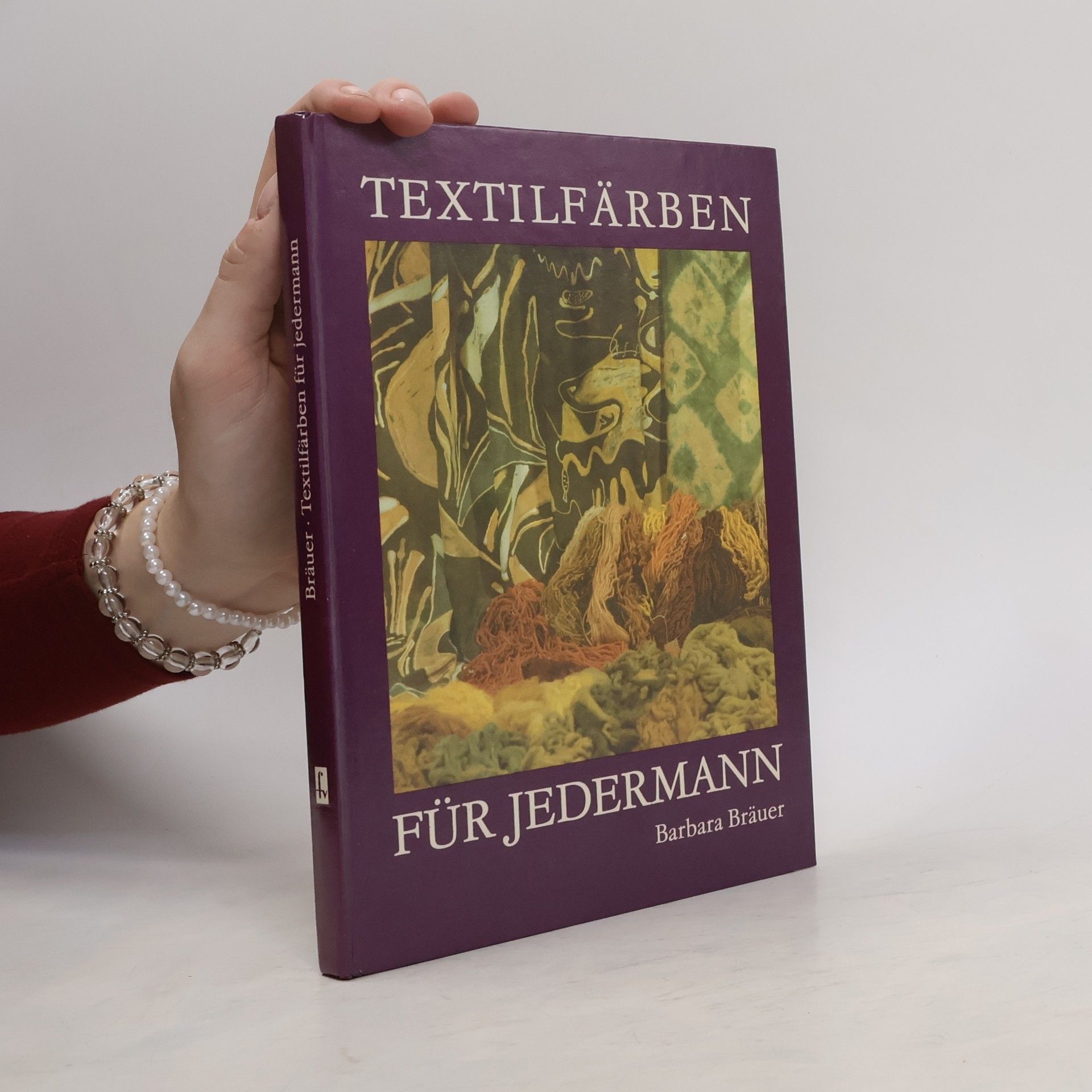 Barbara Bräuer Textilfärben für jedermann