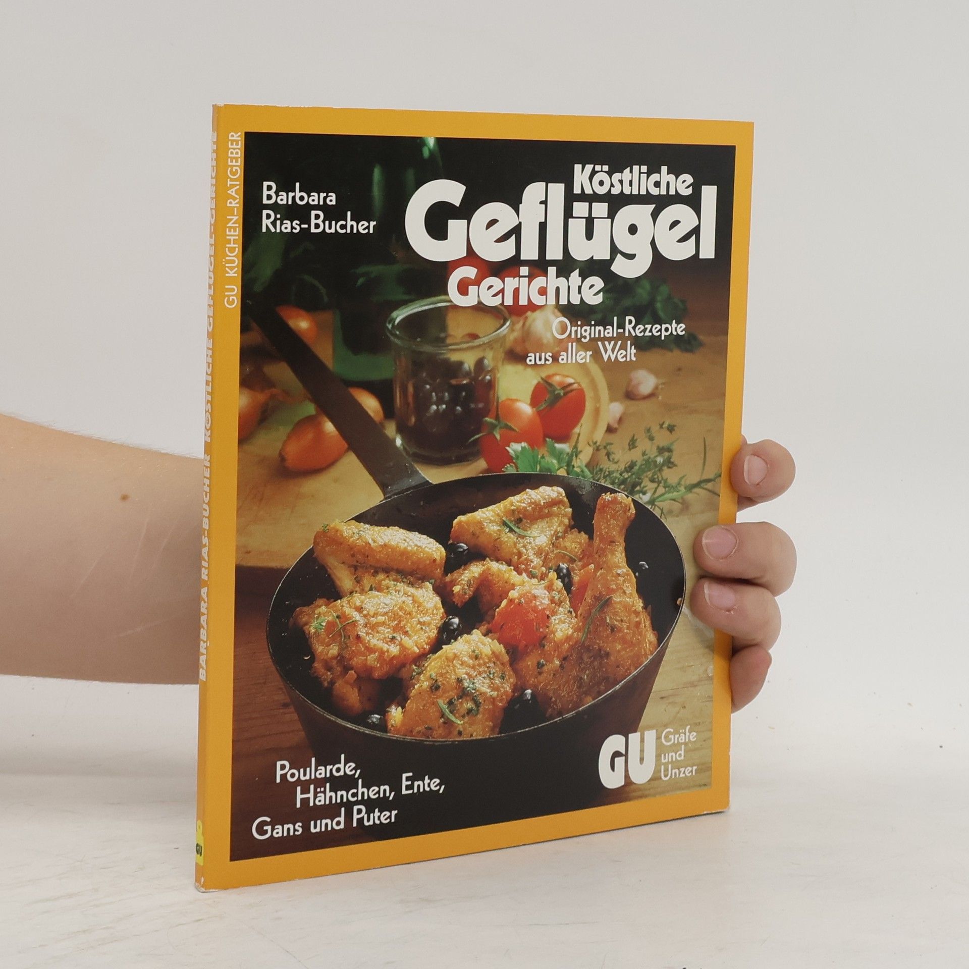 Barbara Bucher Rias Köstliche Geflügel Gerichte. Original-Rezepte aus aller Welt.