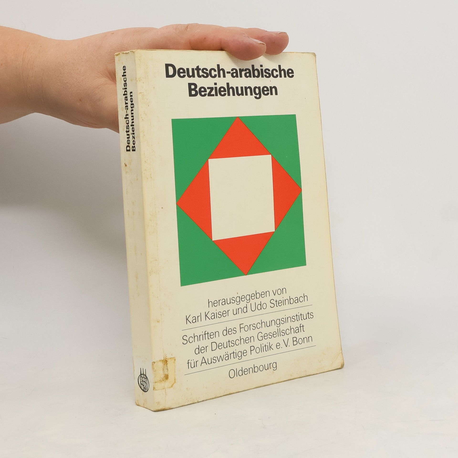 Schriften des Forschungsinstituts der Deutschen Gesellschaft für Auswärtige Politik e. V. Bonn - 45: Deutsch-arabische Beziehungen