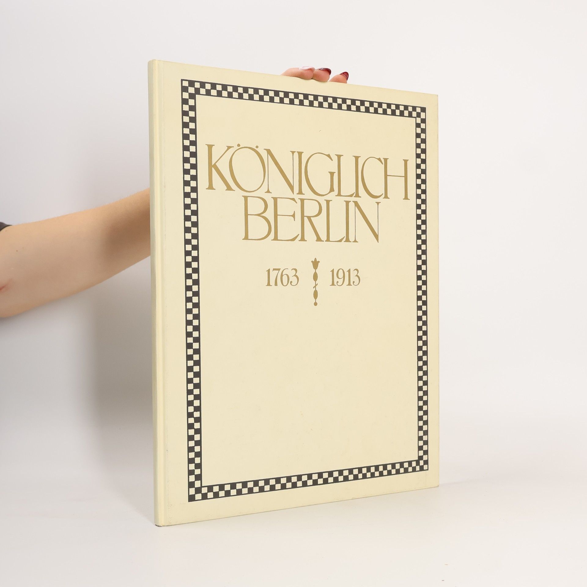 Königlich Berlin 1763-1913