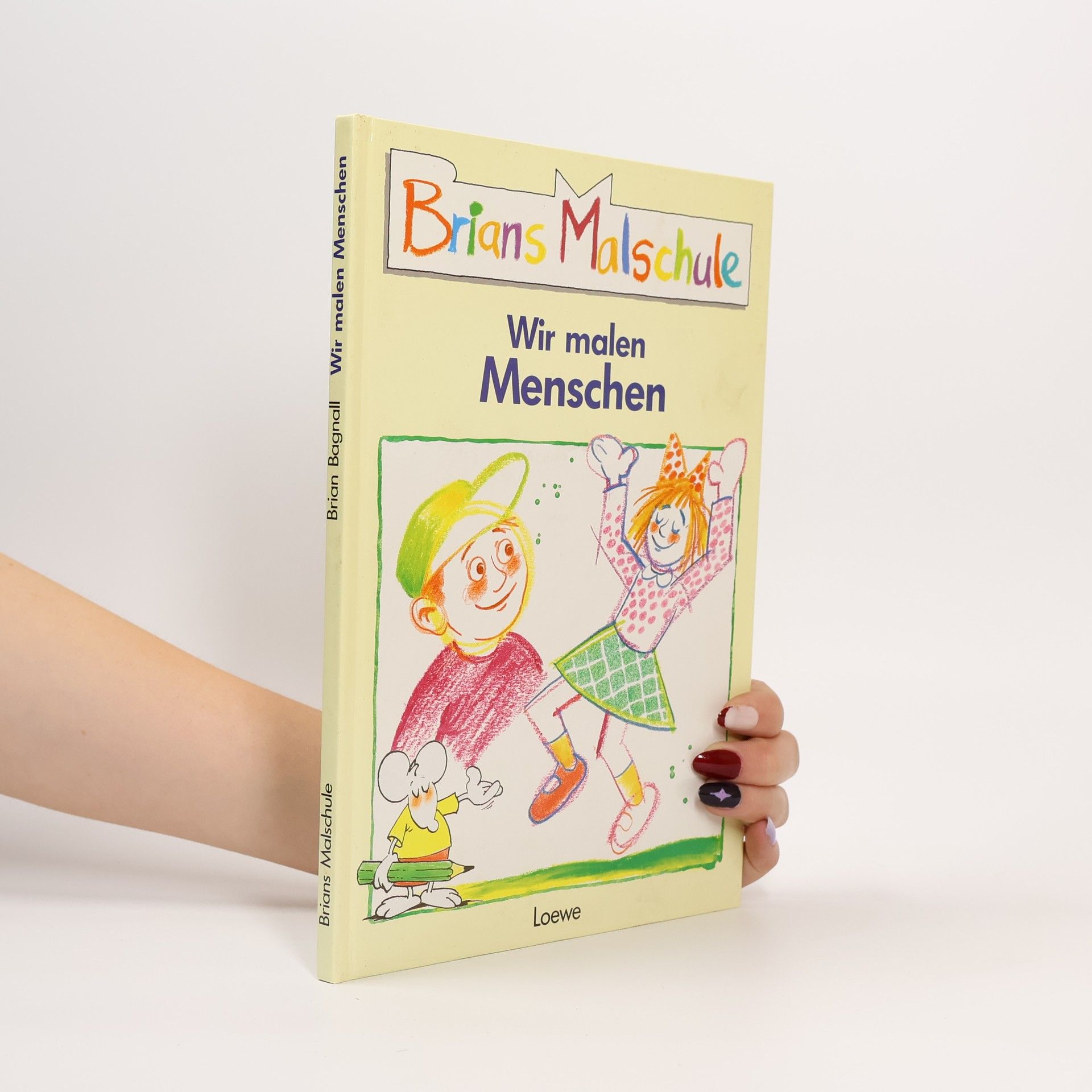 Brian Bagnall Brians Malschule. Wir malen Menschen