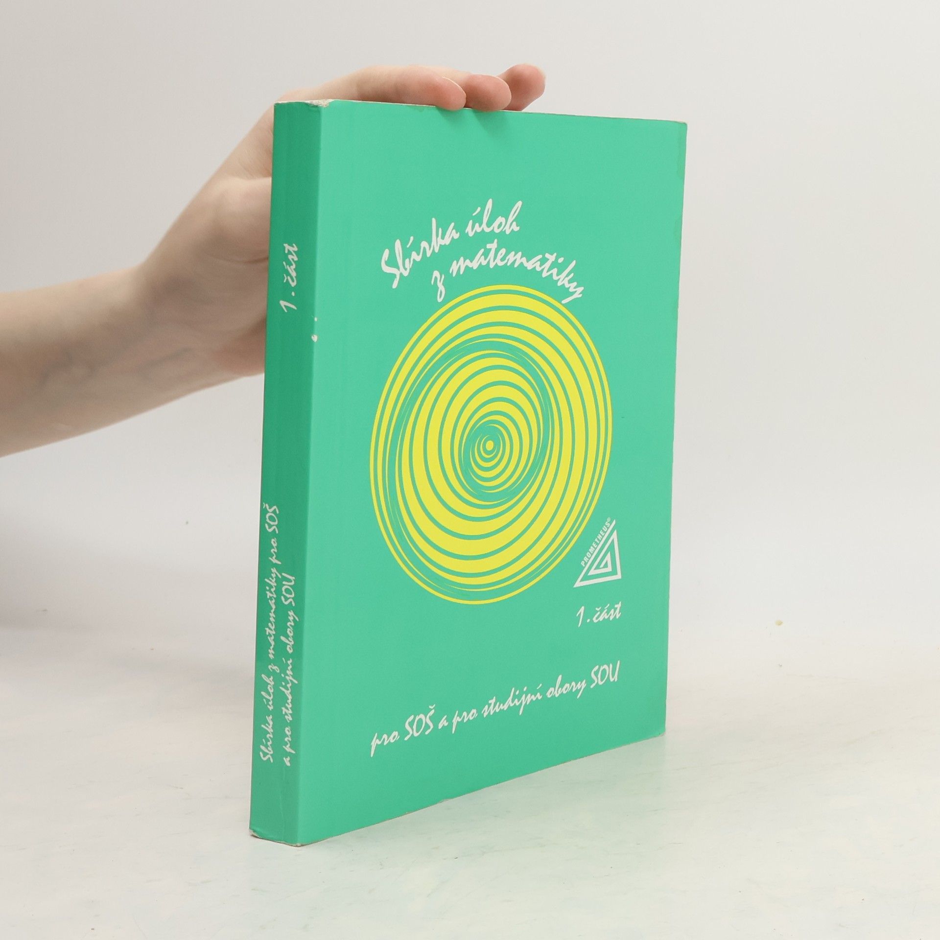 Sbírka úloh z matematiky pro SOŠ a pro studijní obory SOU. 1. část
