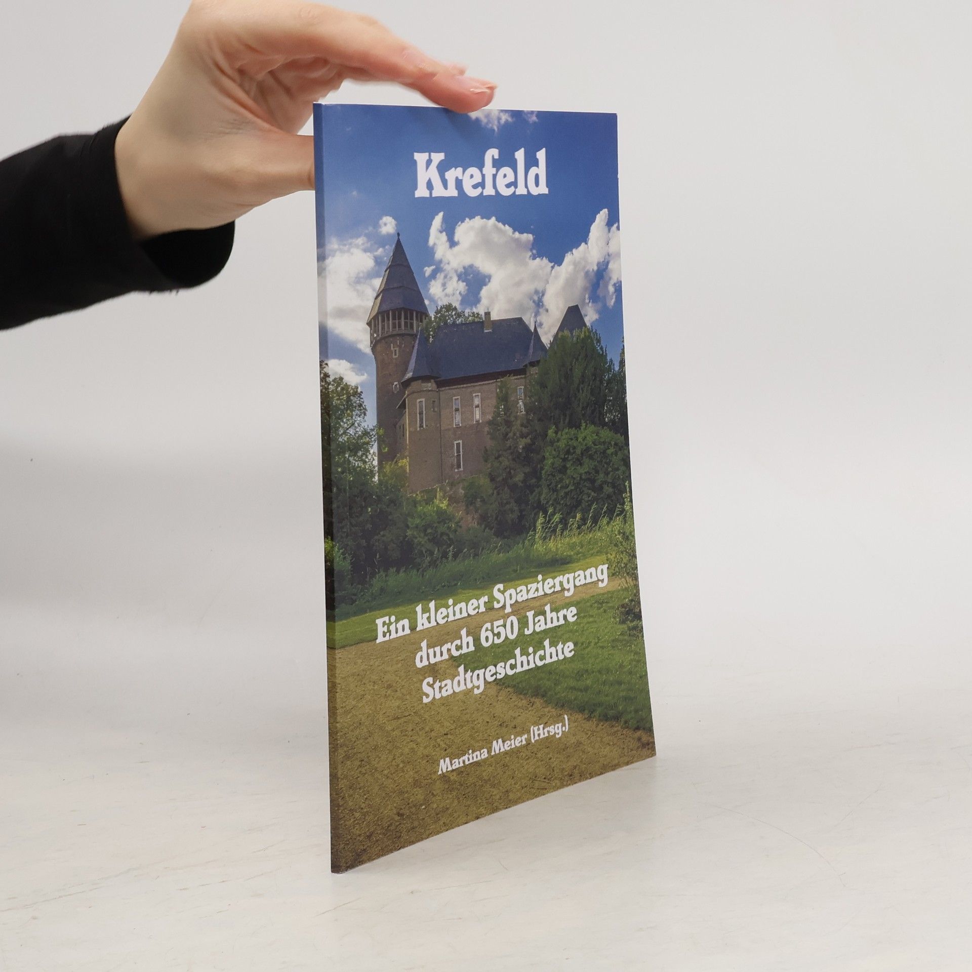 Martina Meier Krefeld - Ein kleiner Spaziergang durch 650 Jahre Stadtgeschichte