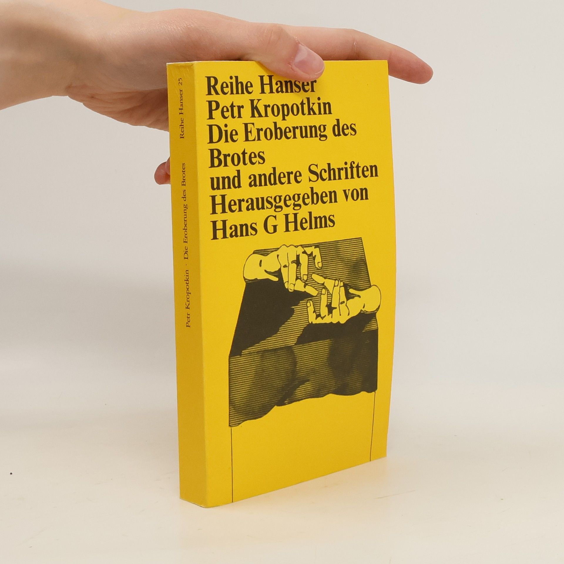 Petr Aleksejevič Kropotkin Die Eroberung des Brotes und andere Schriften