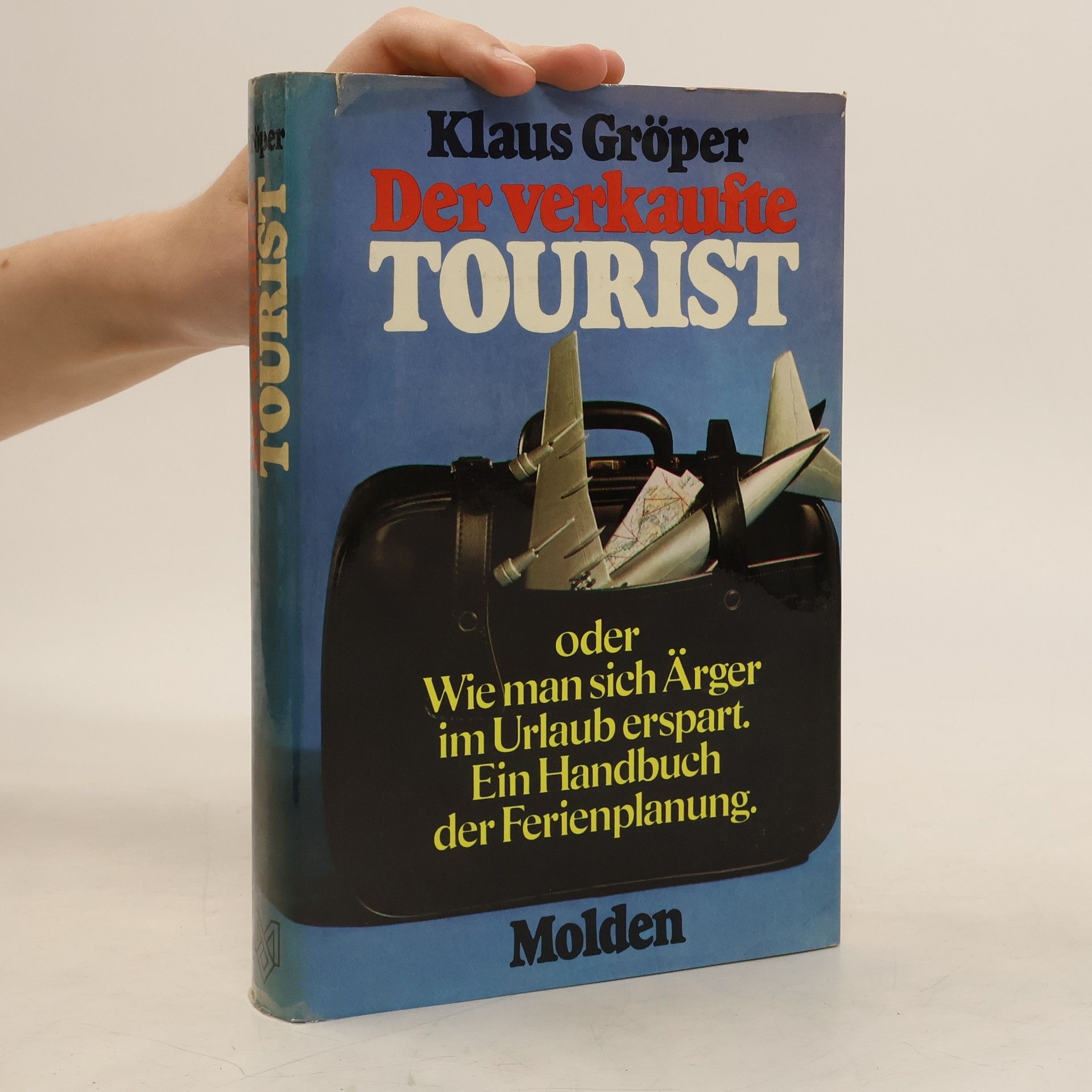 Klaus Gröper Der verkaufte Tourist oder wie man sich Ärger im Urlaub erspart