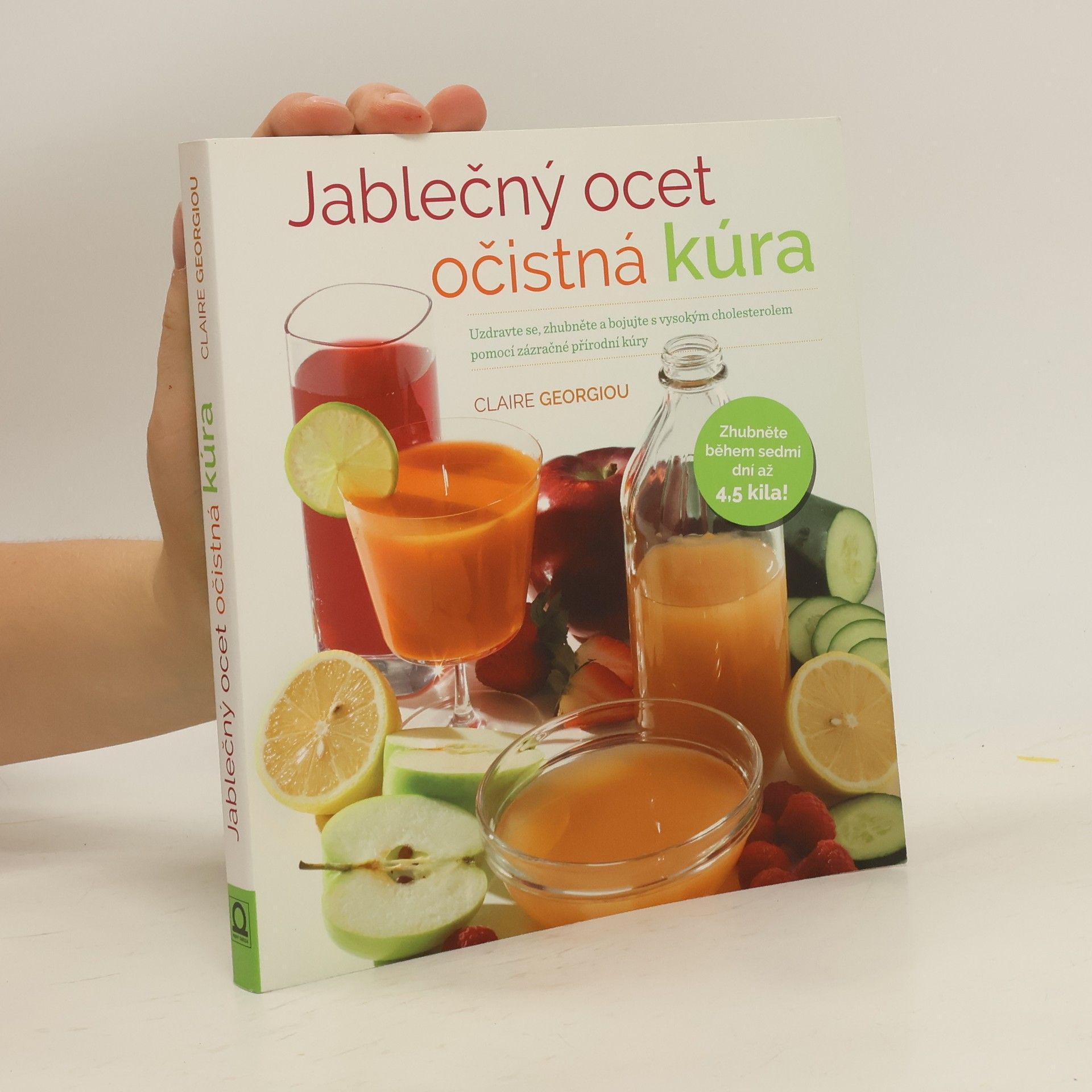 Claire Georgiou Jablečný ocet - očistná kúra. Uzdravte se, zhubněte a bojujte s vysokým cholesterolem pomocí zázračné přírodní kúry