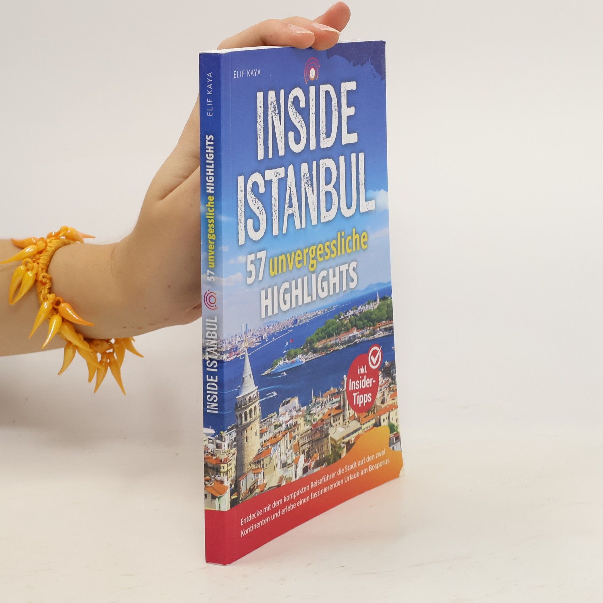 Elif Emil Kaya Inside Istanbul - 57 unvergessliche Highlights