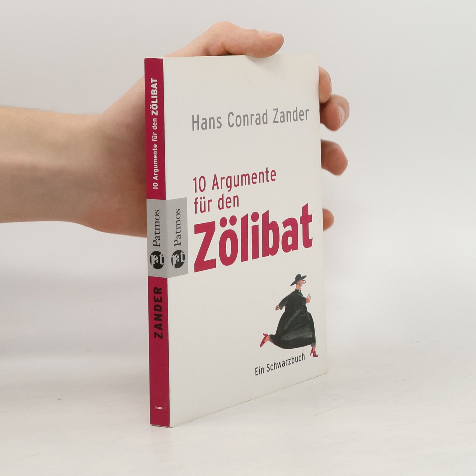 Hans Conrad Zander Zehn Argumente für den Zölibat