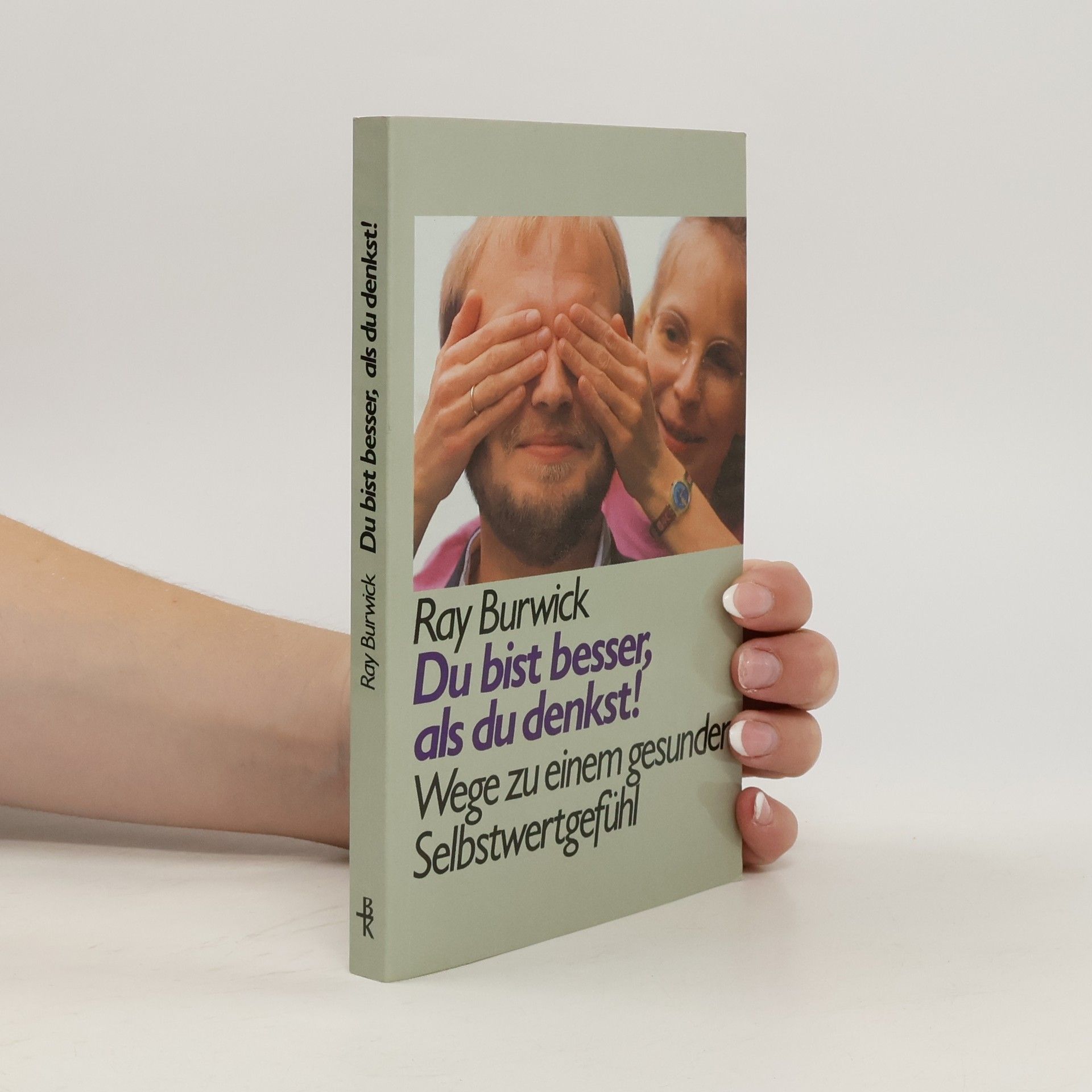 Ray Burwick Du bist besser, als du denkst