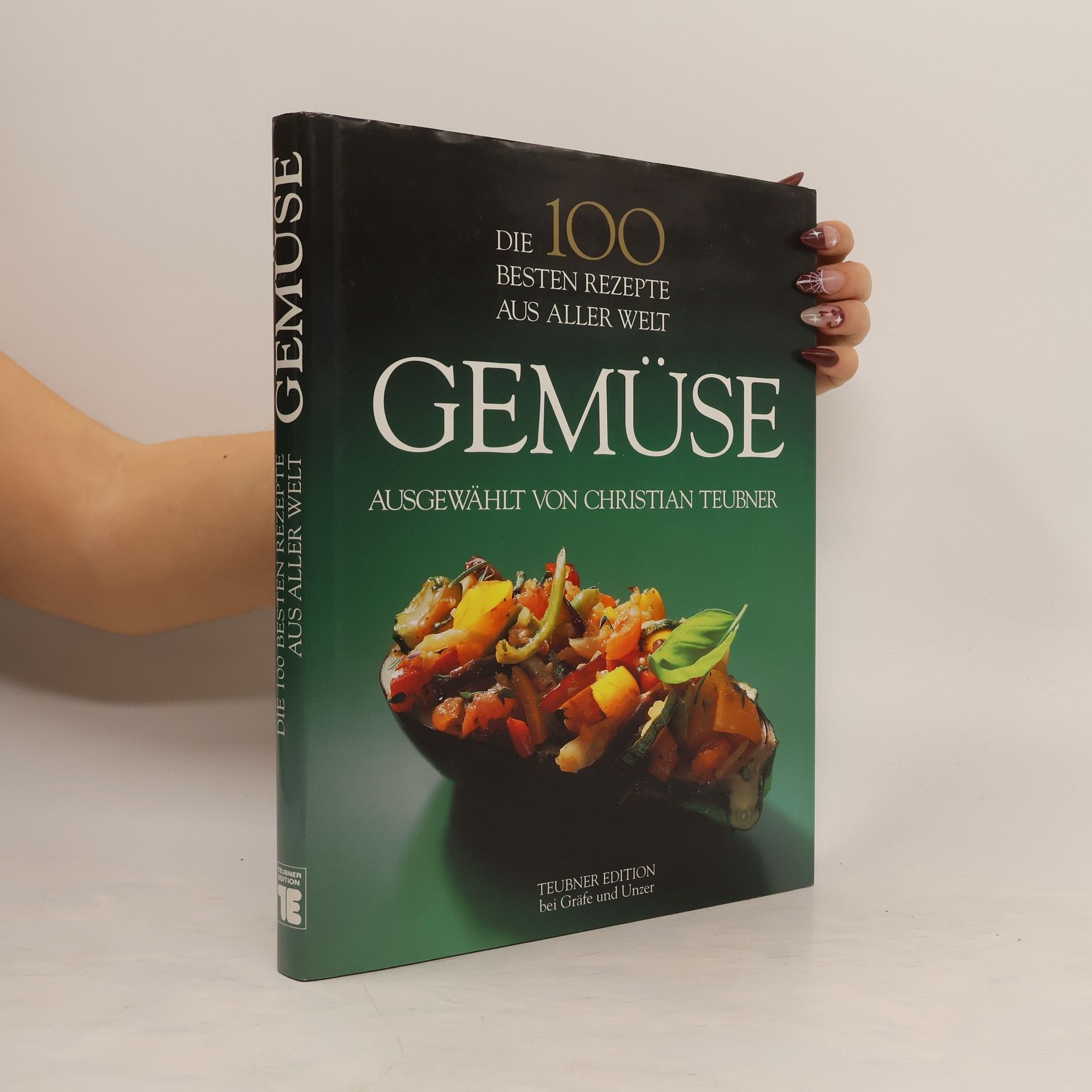 Christian Teubner Gemüse : die 100 besten Rezepte aus aller Welt