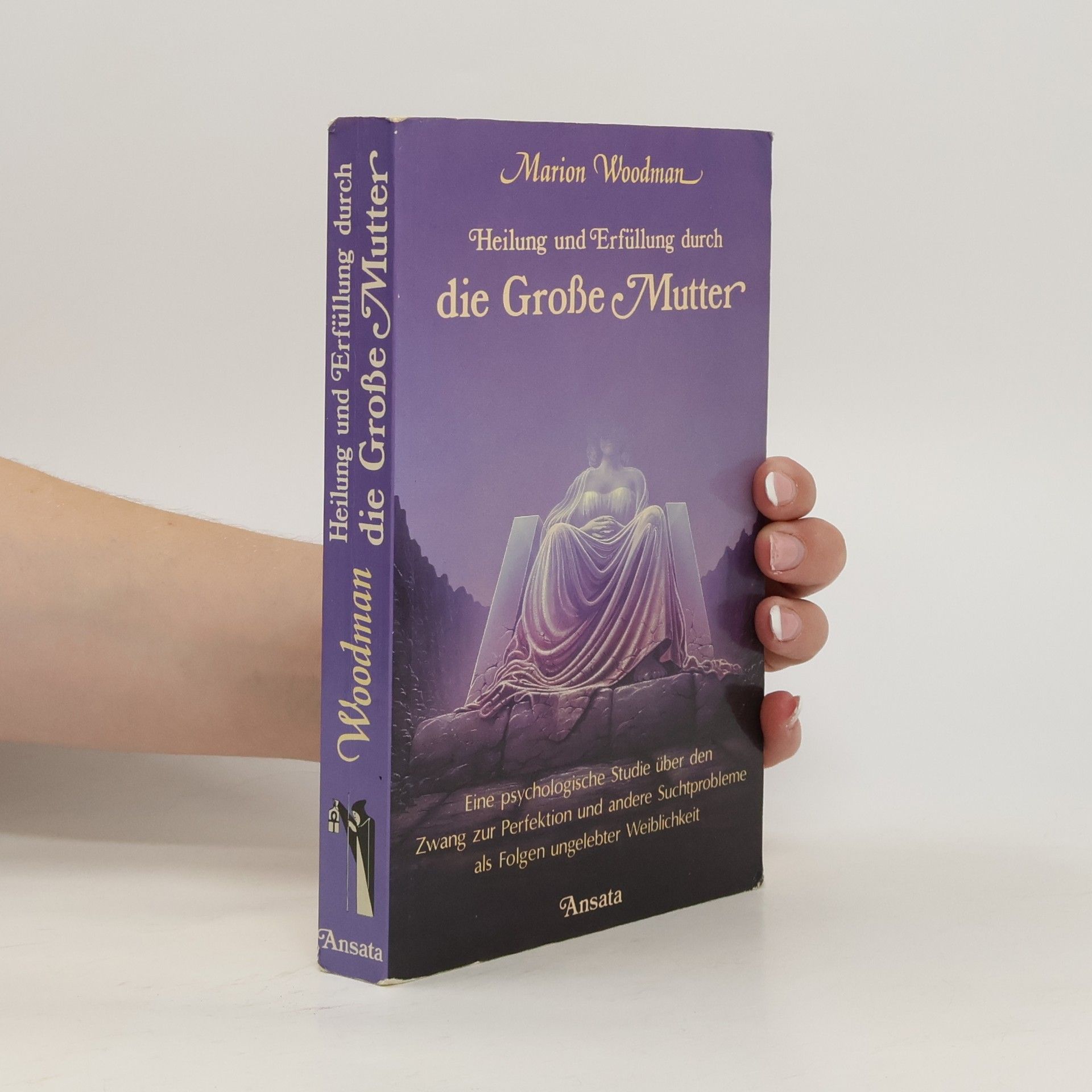 Marion Woodman Heilung und Erfüllung durch die Grosse Mutter