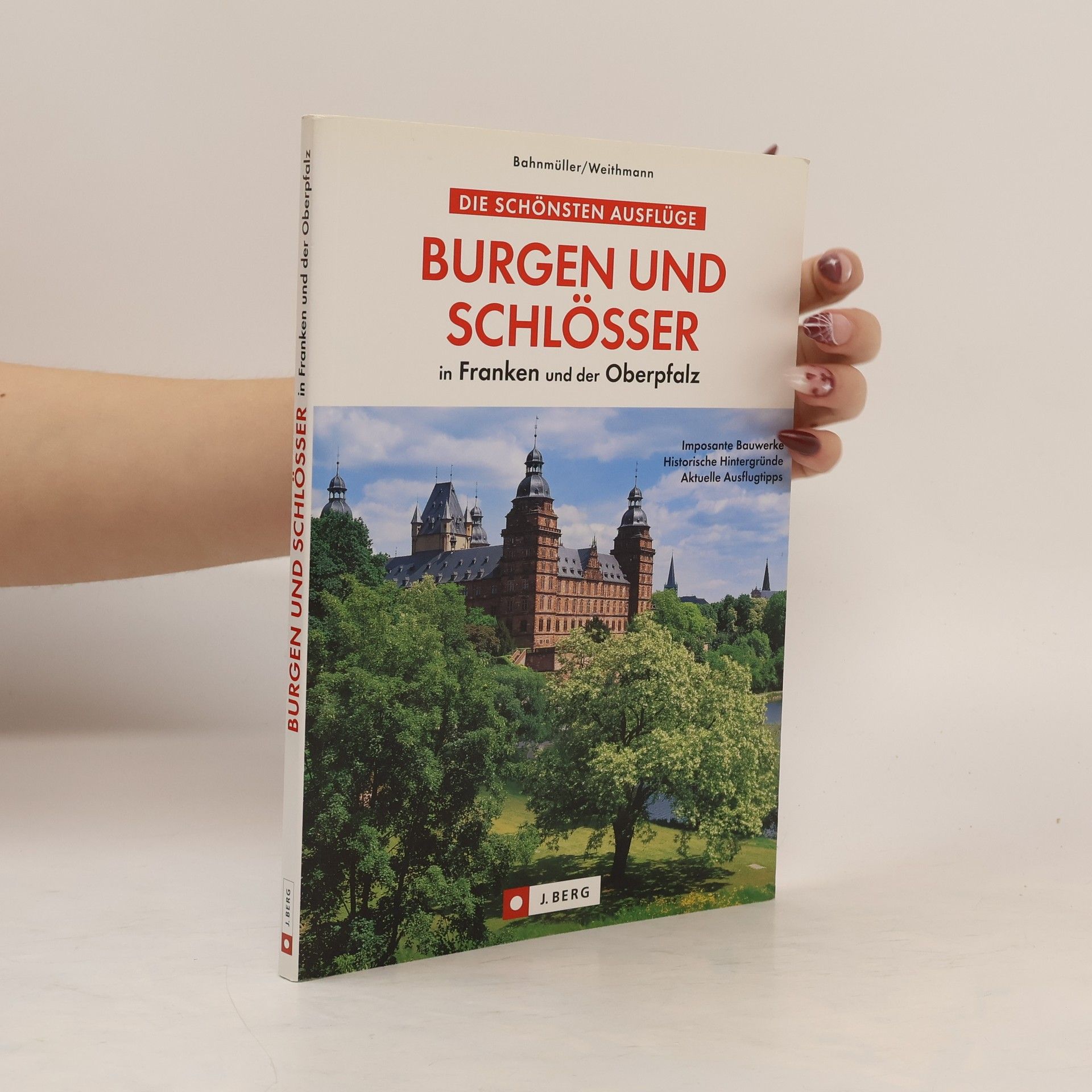 Wilfried Bahnmüller Burgen und Schlösser in Franken und der Oberpfalz