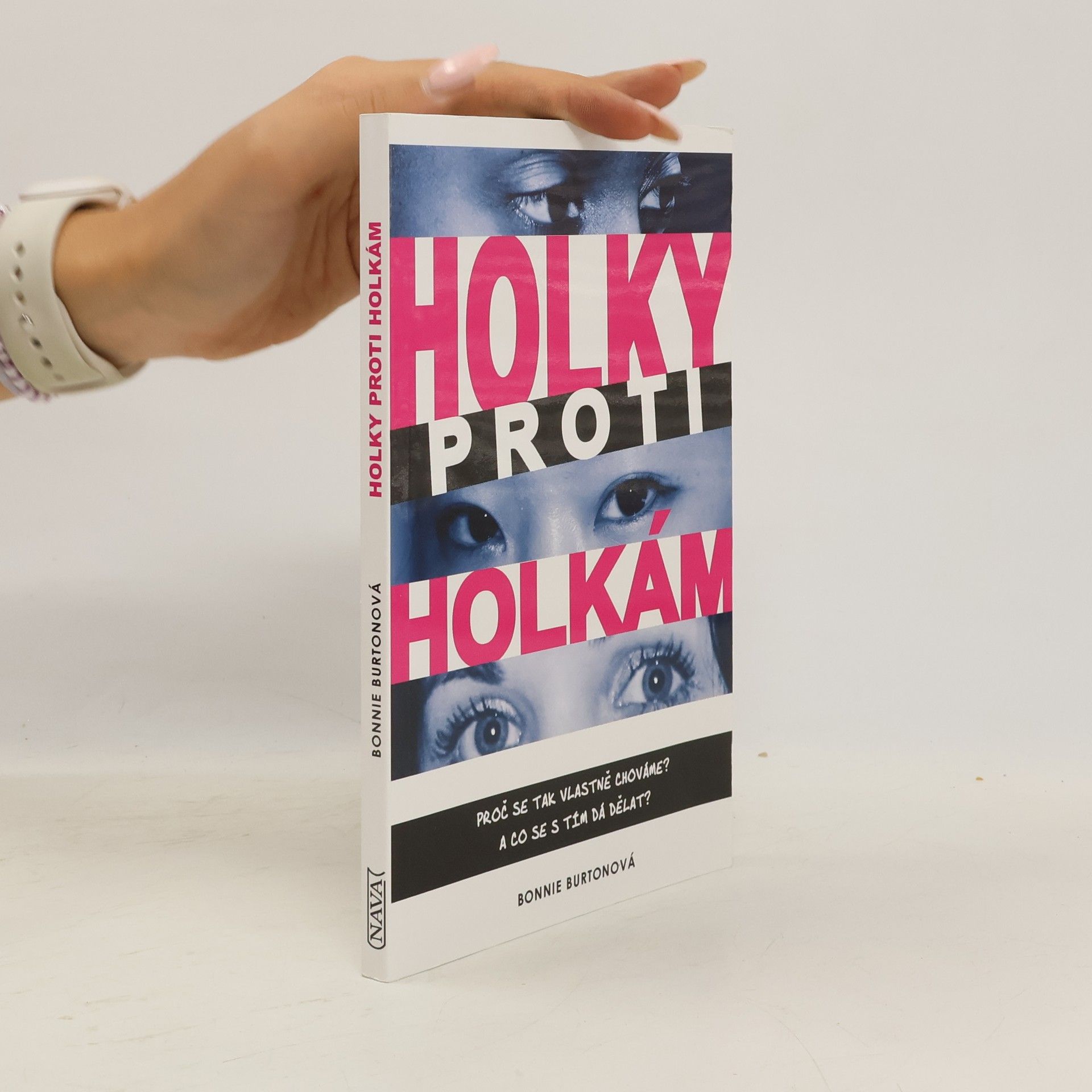 Bonnie Burton Holky proti holkám. Proč se k sobě tak chováme a co se s tím dá dělat