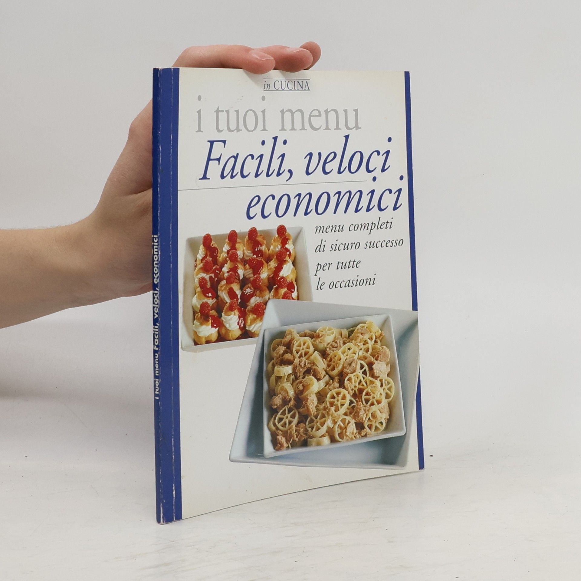 AA.VV. I tuoi menu. Facili, veloci economici
