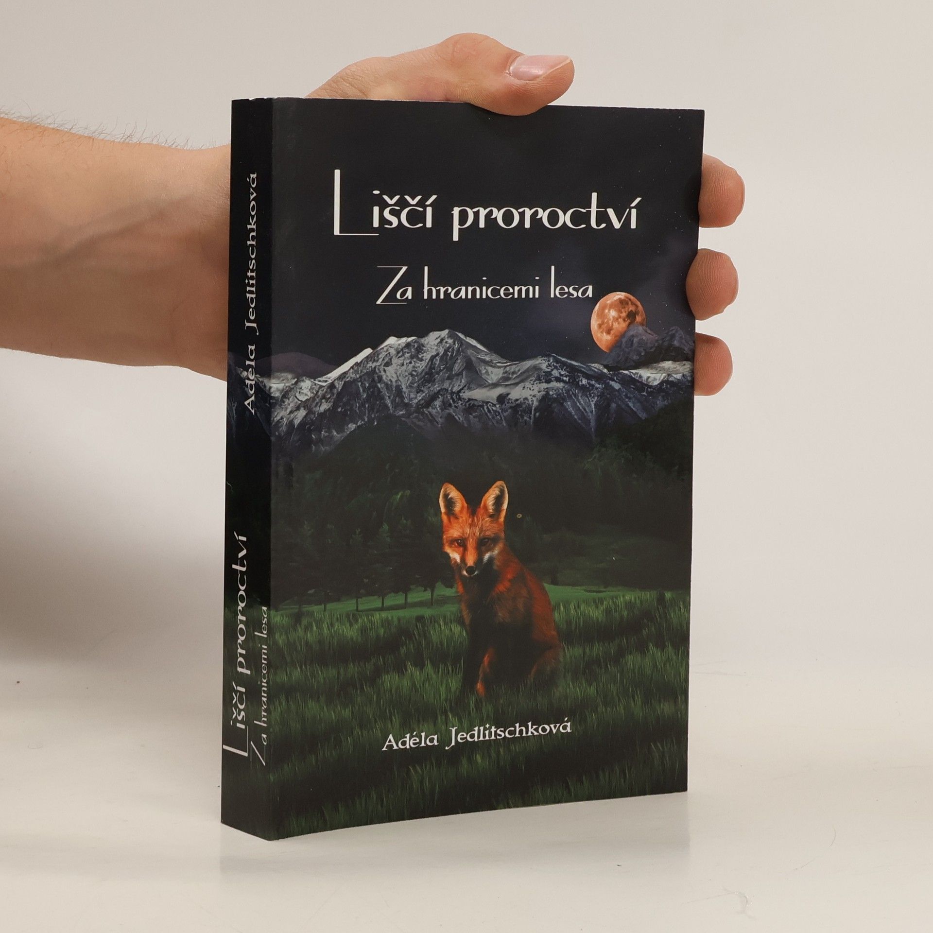 Adéla Jedlitschková Liščí proroctví. Za hranicemi lesa