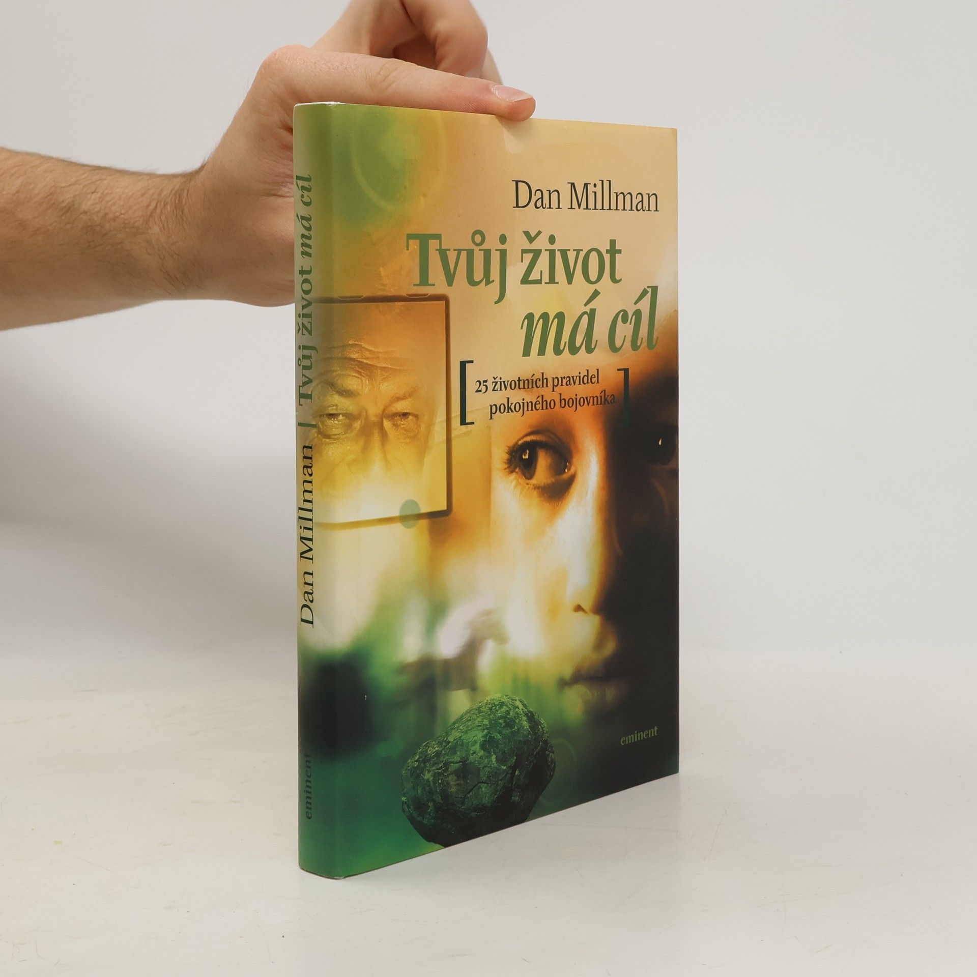 Dan Millman Tvůj život má cíl. Přímé odpovědi na otázky, které člověku klade život