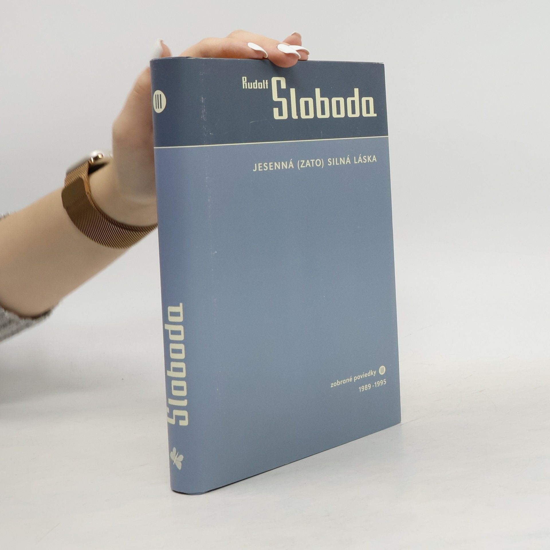 Rudolf Sloboda Jesenná (zato) silná láska. Zobrané poviedky III. 1989-1995