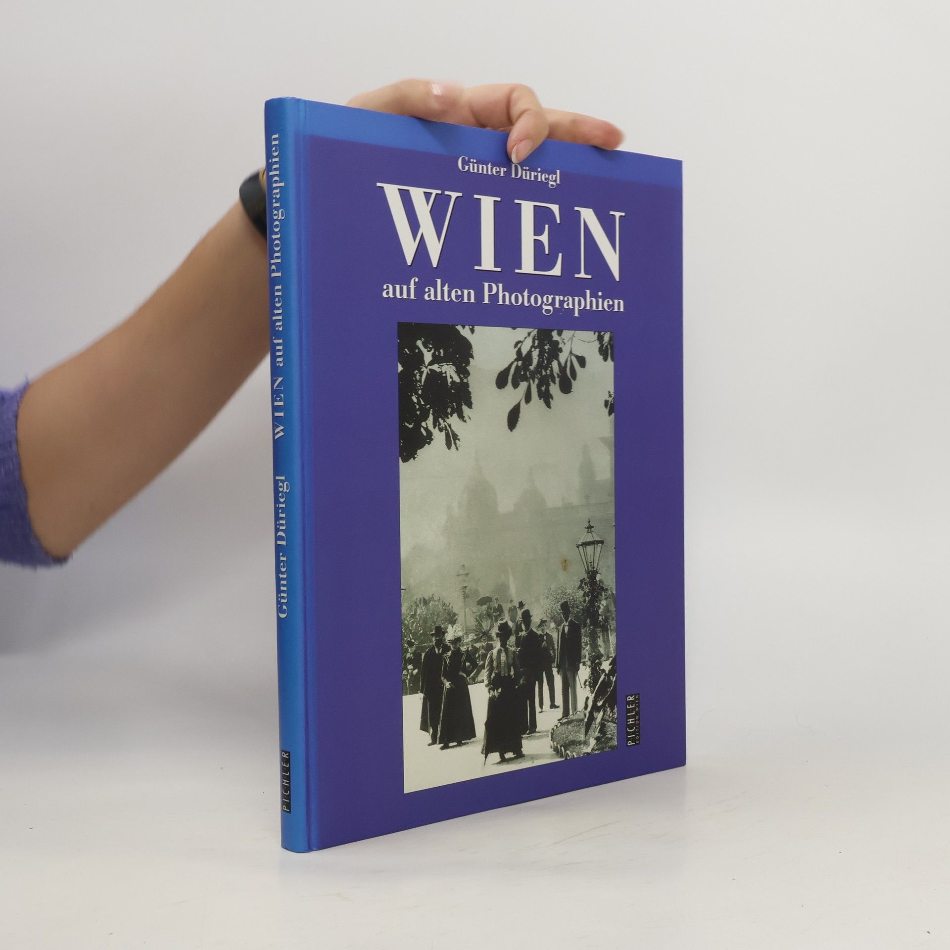 Günter Düriegl Wien auf alten Photographien