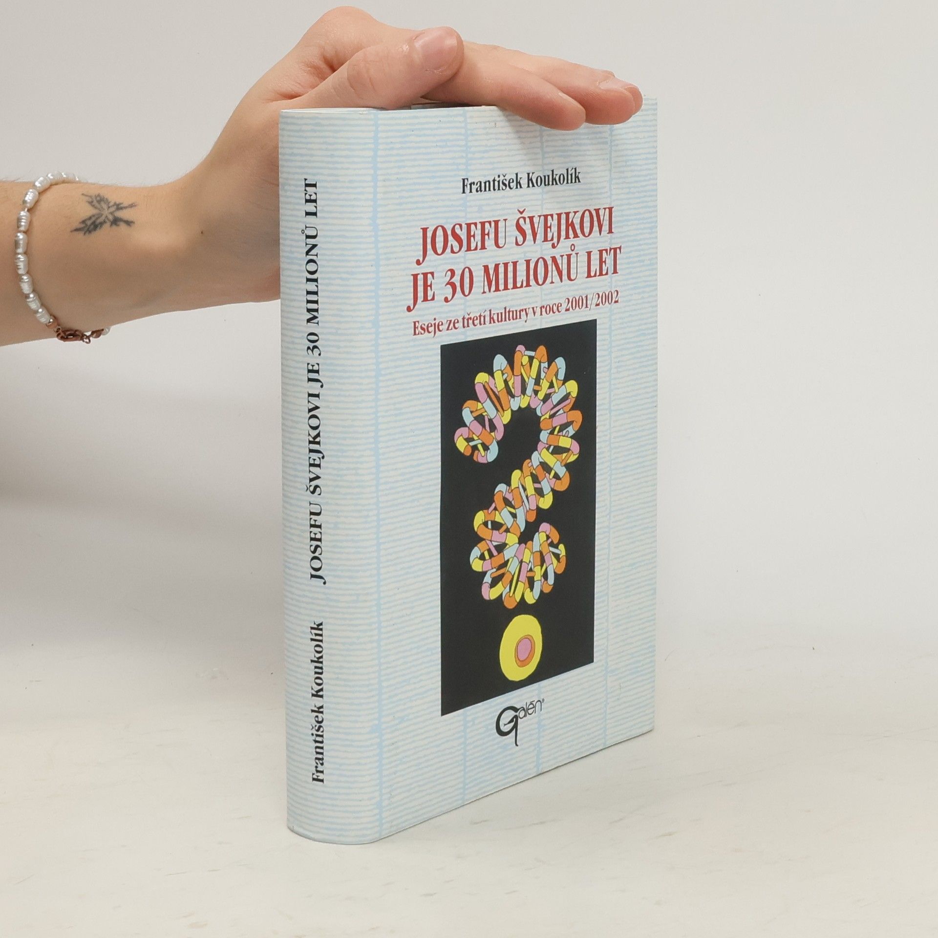 František Koukolík Josefu Švejkovi je 30 milionů let. Eseje ze třetí kultury v roce 2001/2002