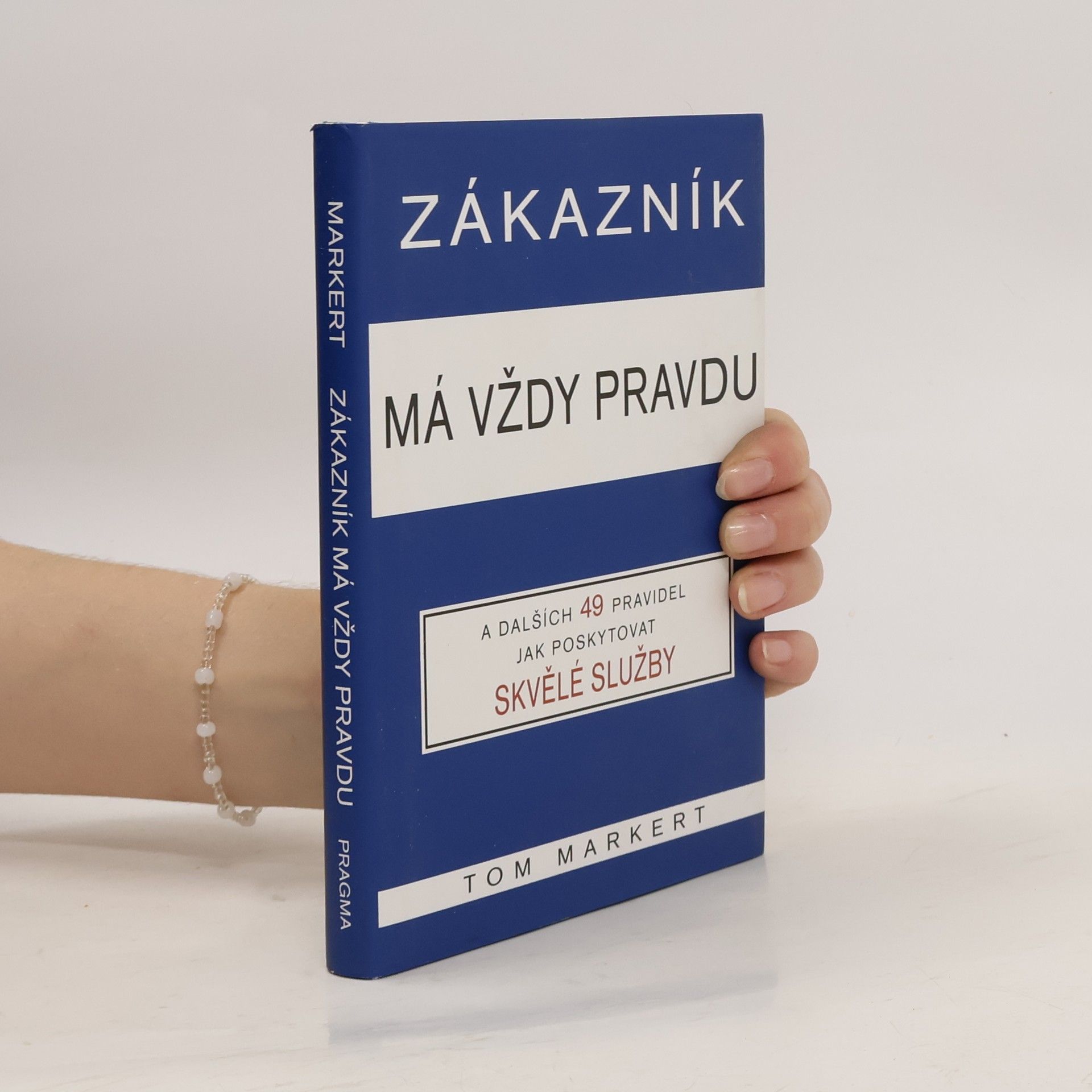Zákazník má vždy pravdu: A dalších 49 pravidel pro poskytování skvělých služeb