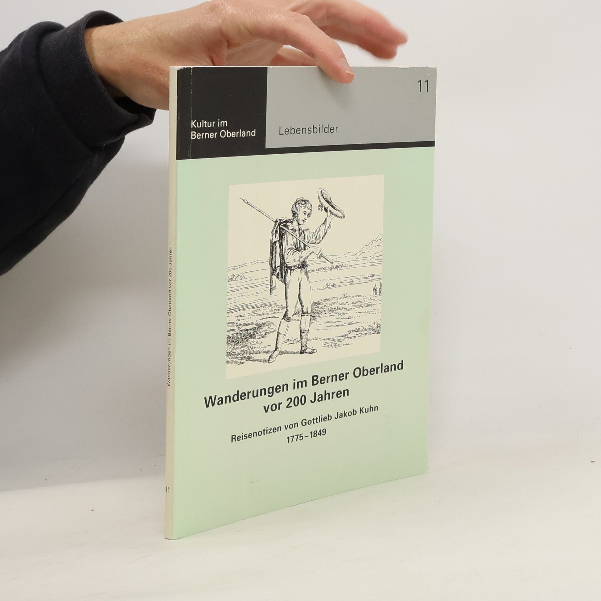 Gottlieb Jakob Kuhn Wanderungen im Berner Oberland vor 200 Jahren
