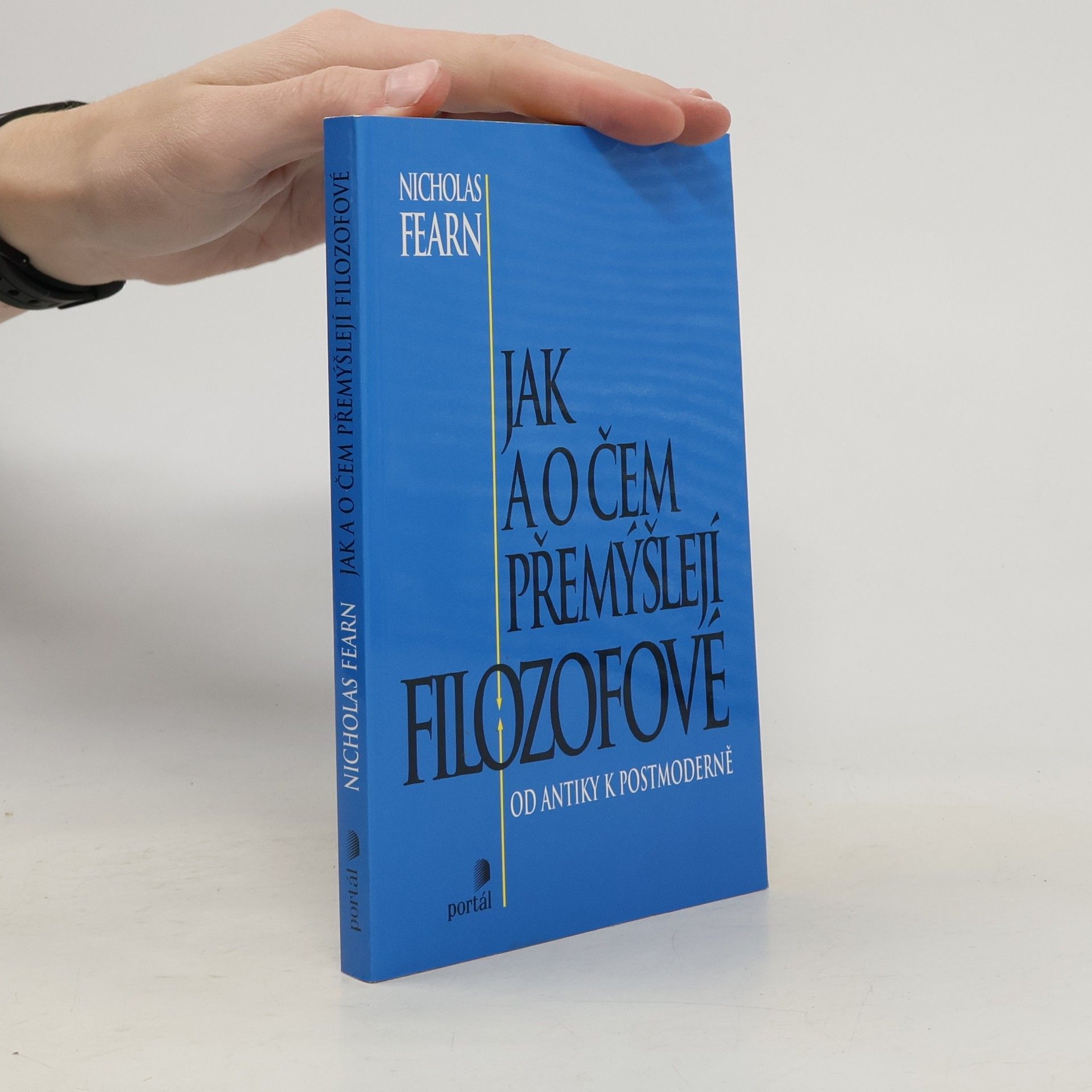 Nicholas Fearn Jak a o čem přemýšlejí filozofové
