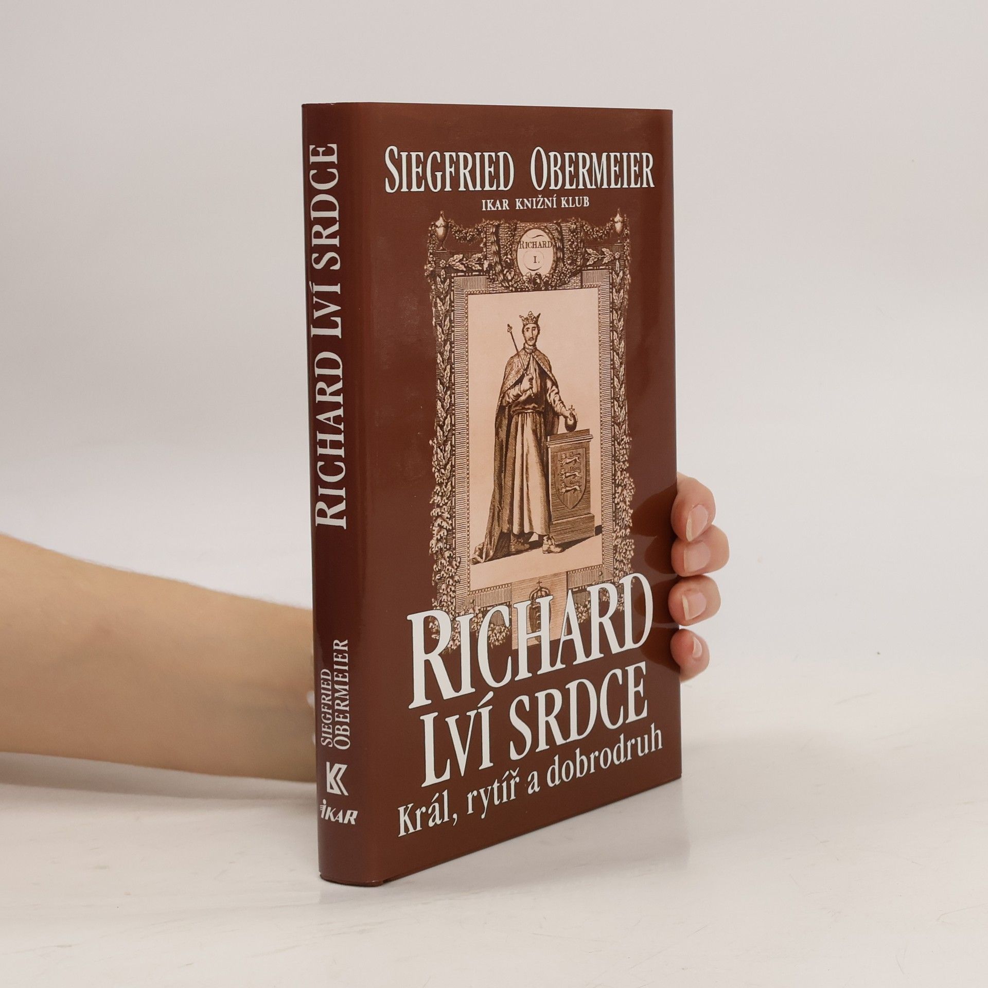 Siegfried Obermeier Richard Lví srdce. Král, rytíř, dobrodruh