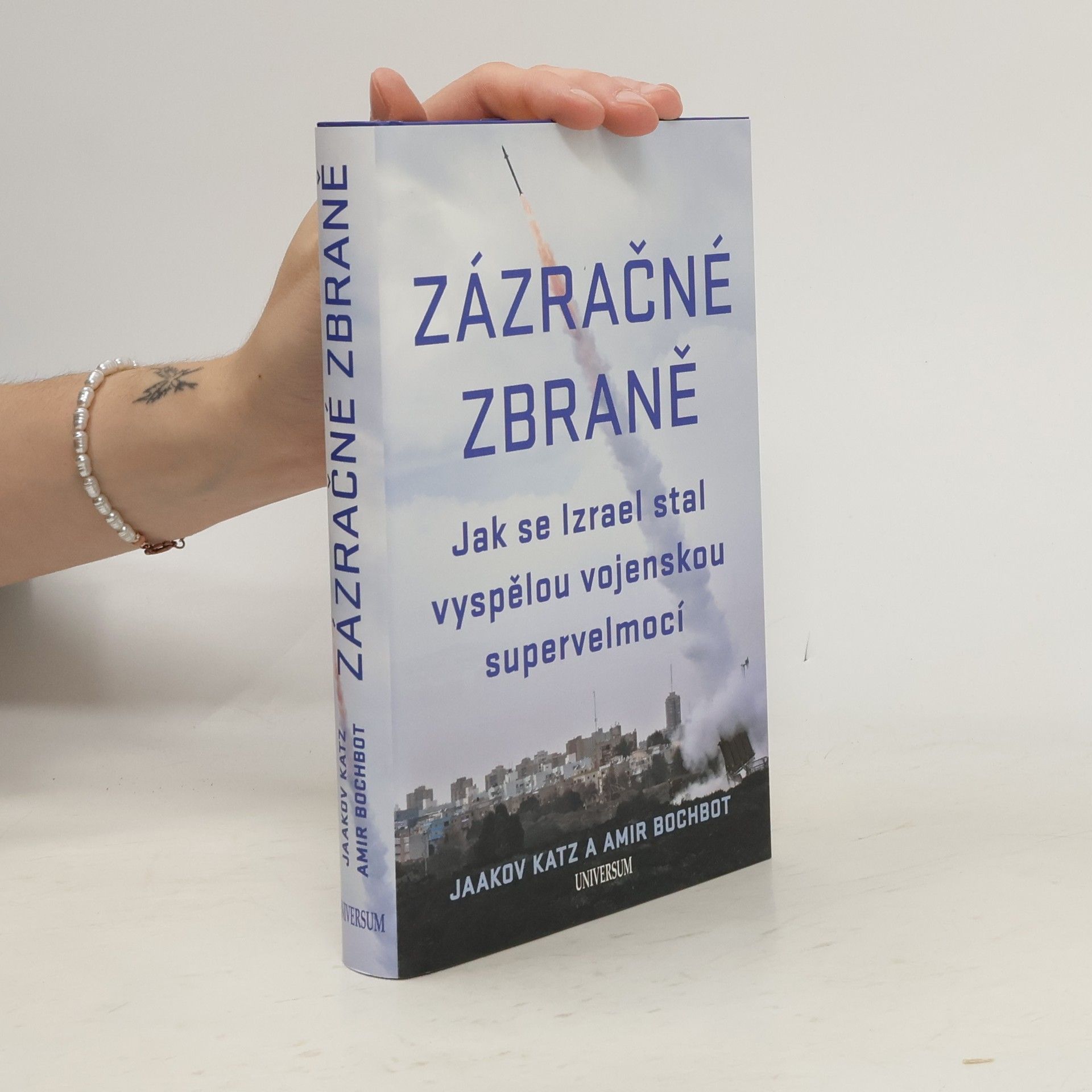 Yaakov Katz Zázračné zbraně – Jak se Izrael stal vyspělou vojenskou supervelmocí