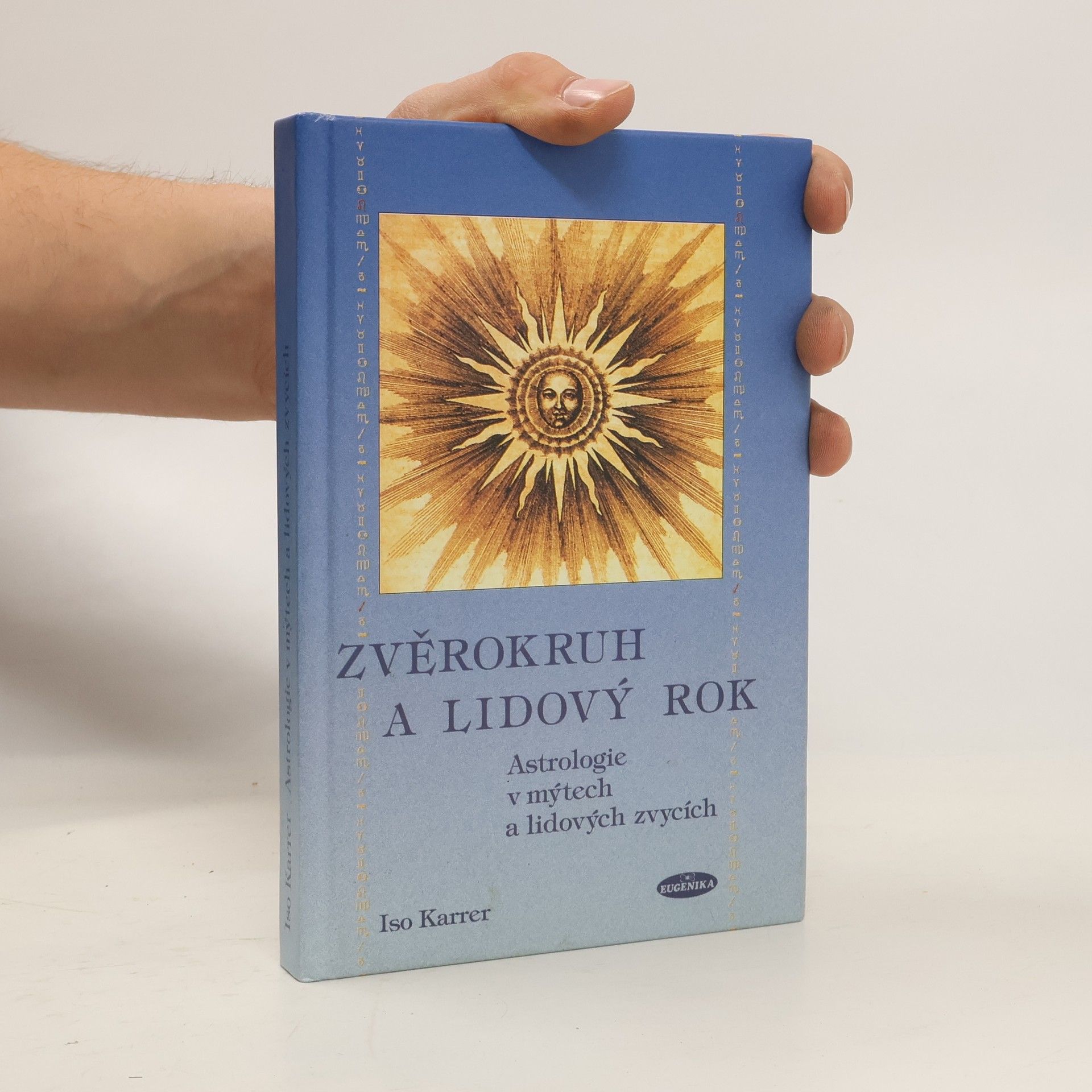 Iso Karrer Zvěrokruh a lidový rok : astrologie v mýtech a lidových zvycích