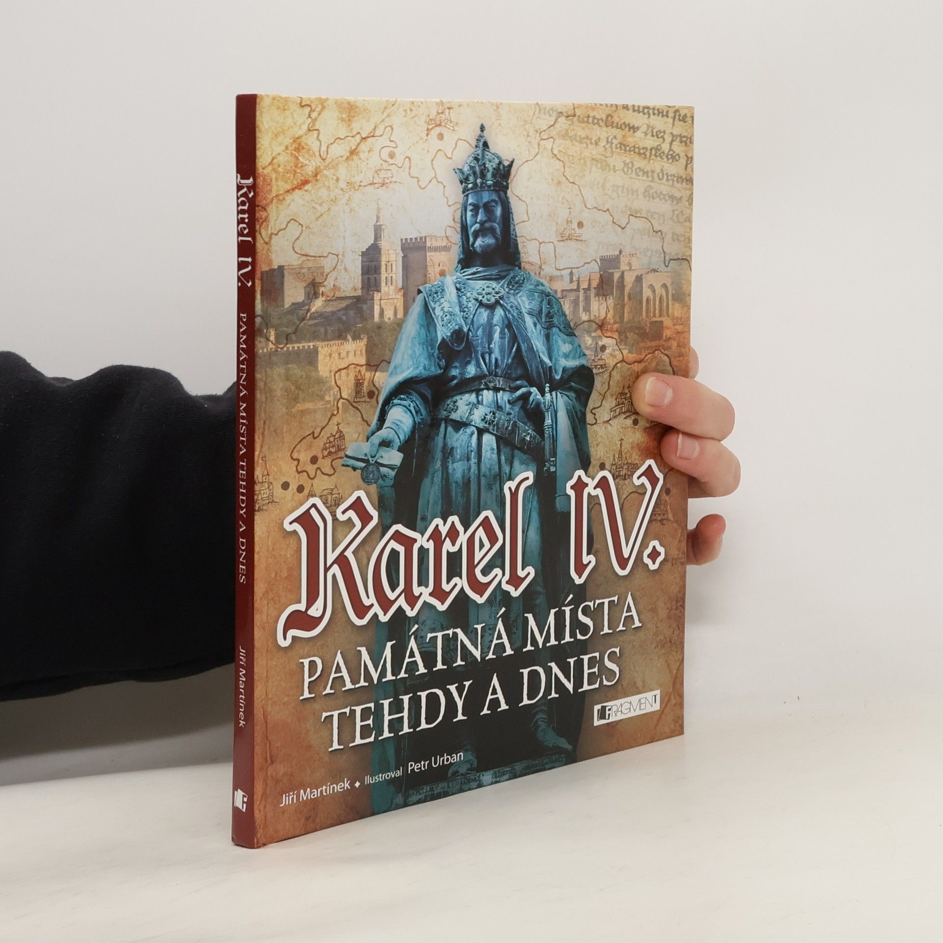 Jiří Martínek Karel IV. Památná místa tehdy a dnes