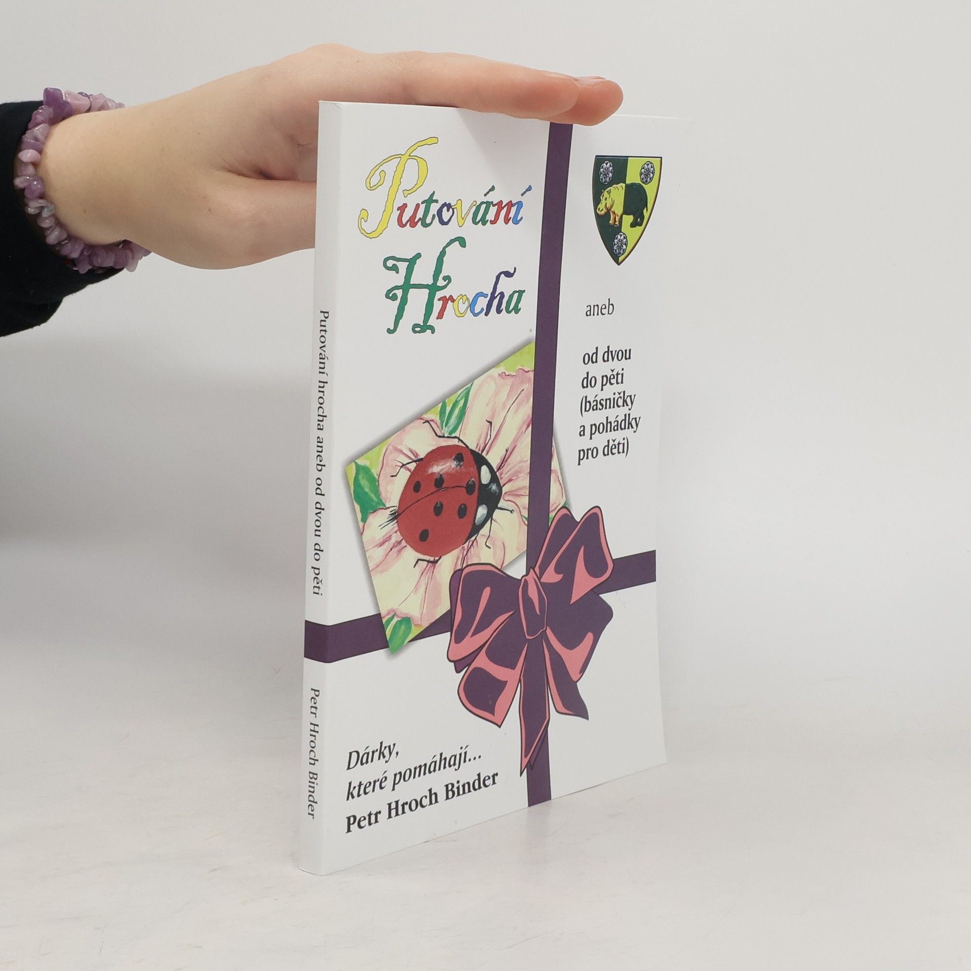Petr Hroch Binder Putování Hrocha aneb Od dvou do pěti (básničky a pohádky pro děti).