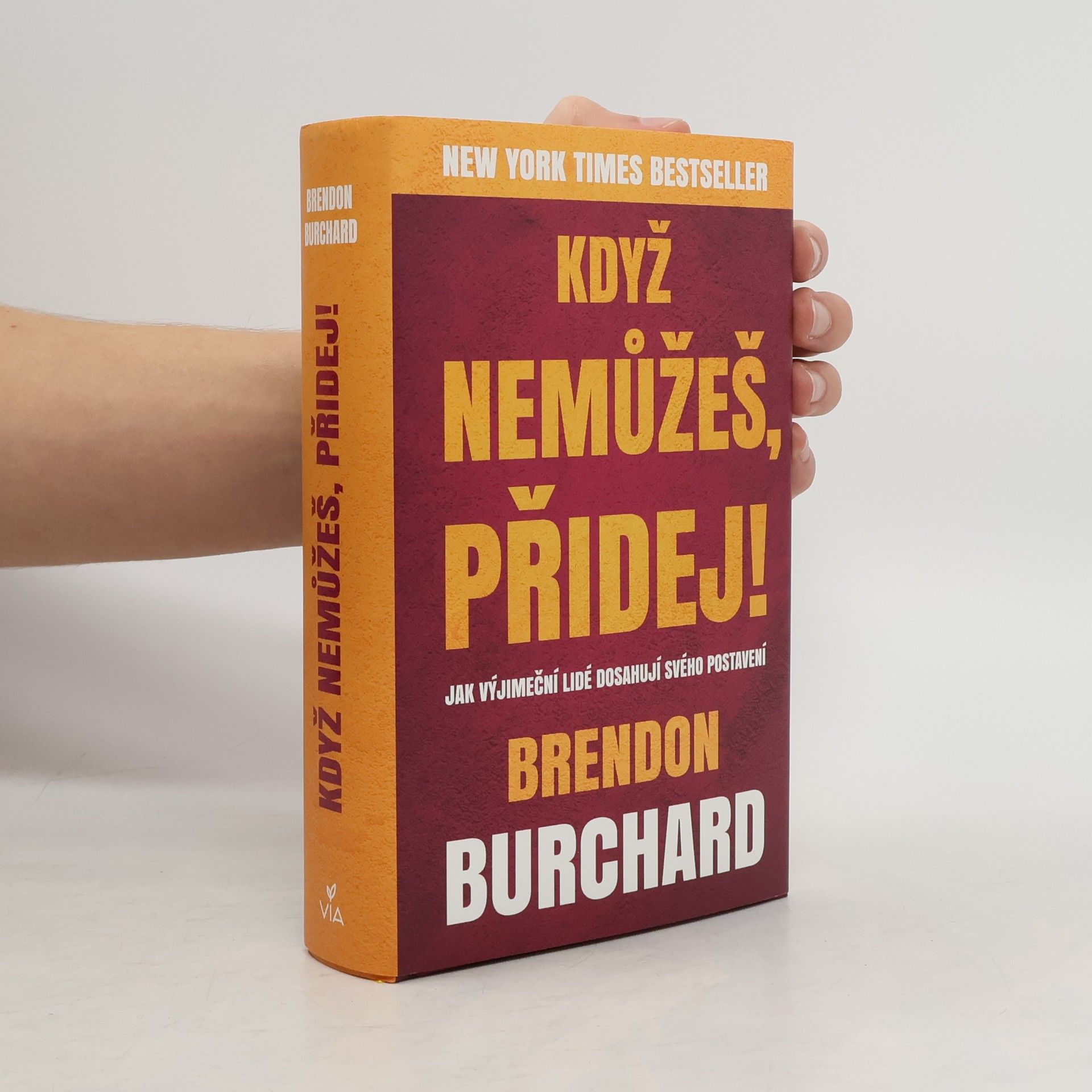 Brendon Burchard Když nemůžeš, přidej!