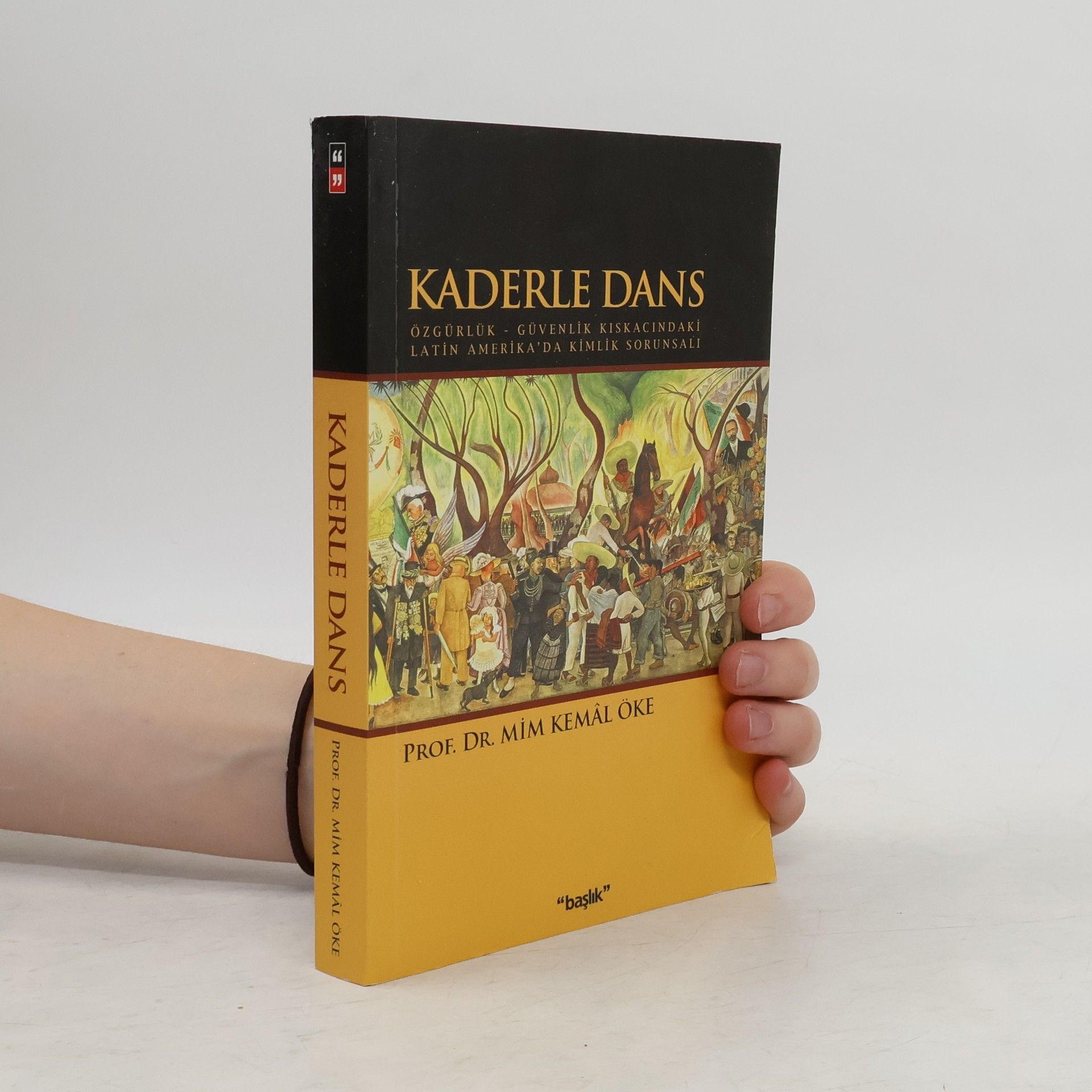 Mim Kemâl Öke Kaderle Dans & Özgürlük - Güvenlik Kıskacındaki Latin Amerika'da Kimlik Sorunsalı
