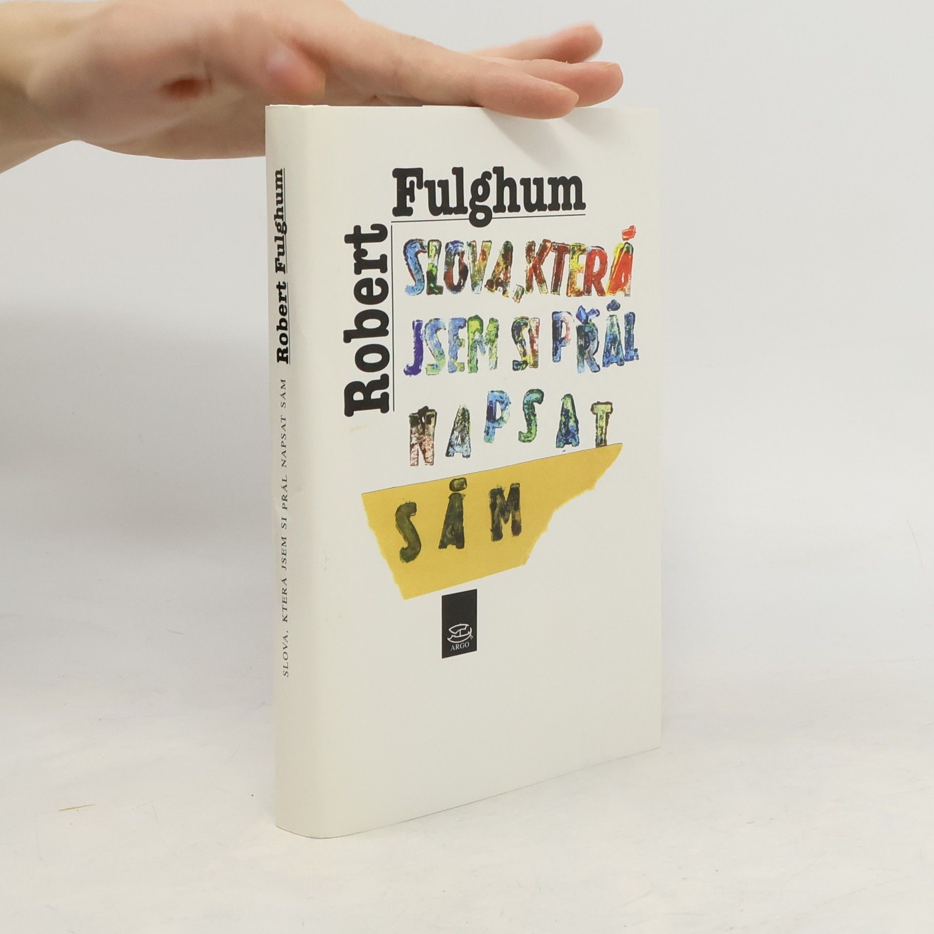 Robert Fulghum Slova, která jsem si přál napsat sám