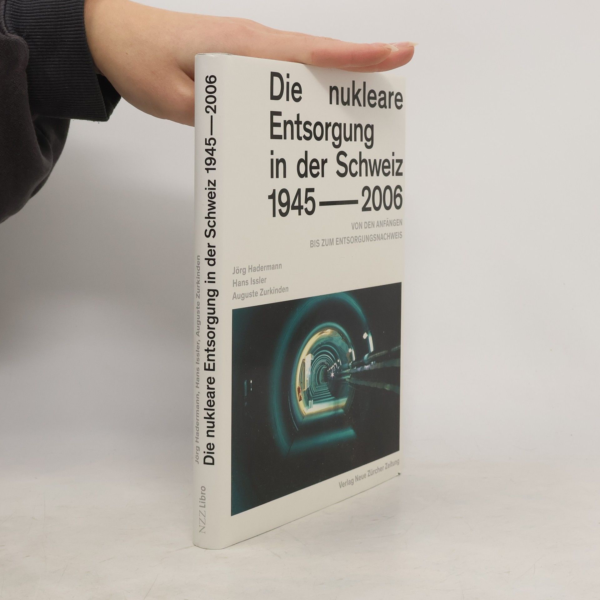 Jörg Hadermann Die nukleare Entsorgung in der Schweiz 1945 - 2006