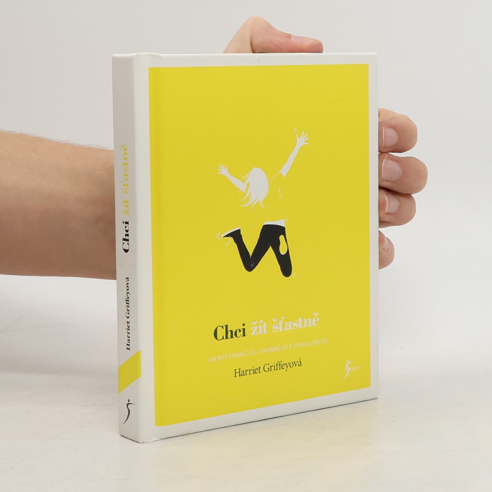 Harriet Griffey Chci žít šťastně. Jak být zdravější, výkonnější a spokojenější.