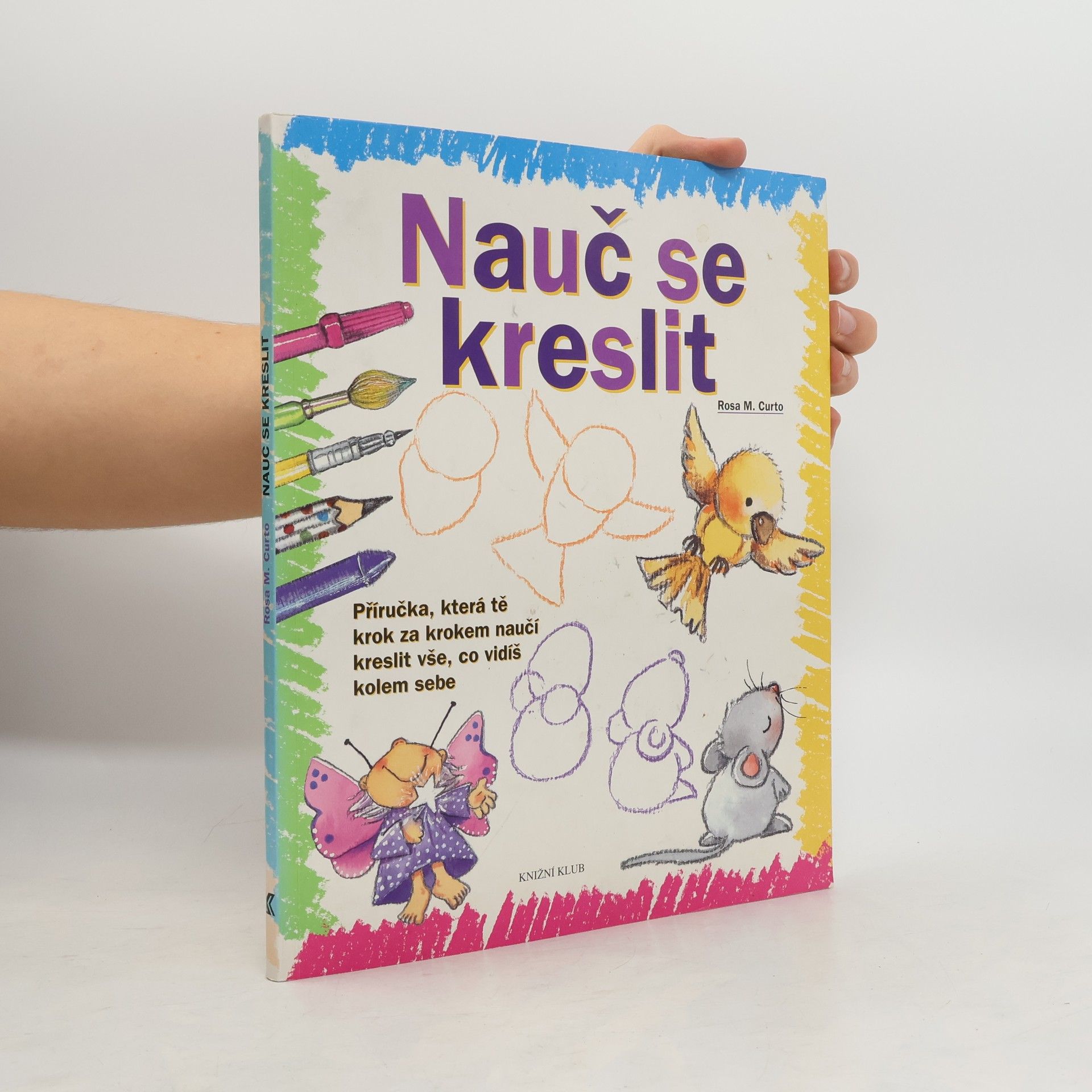 Rosa María Curto Nauč se kreslit. Příručka, která tě krok za krokem naučí kreslit vše, co vidíš kolem sebe