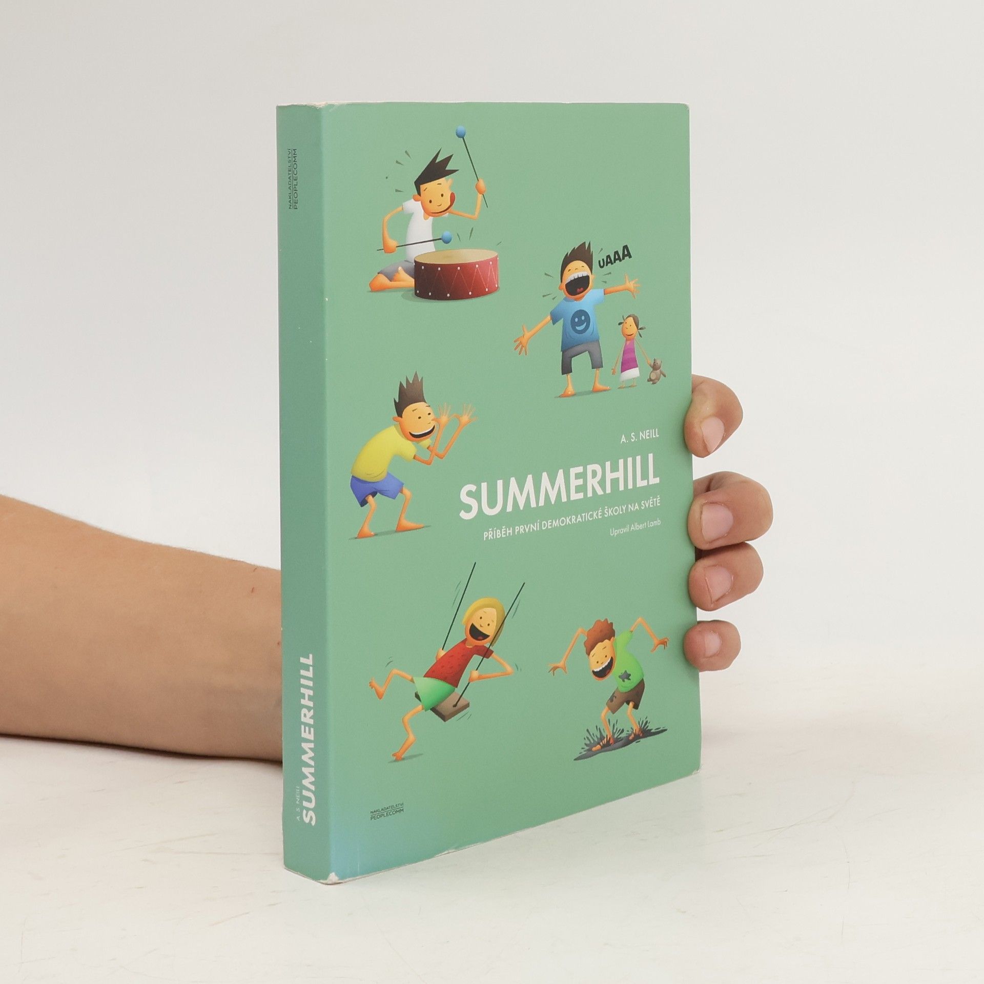 Alexander Sutherland Neill Summerhill: Příběh první demokratické školy na světě