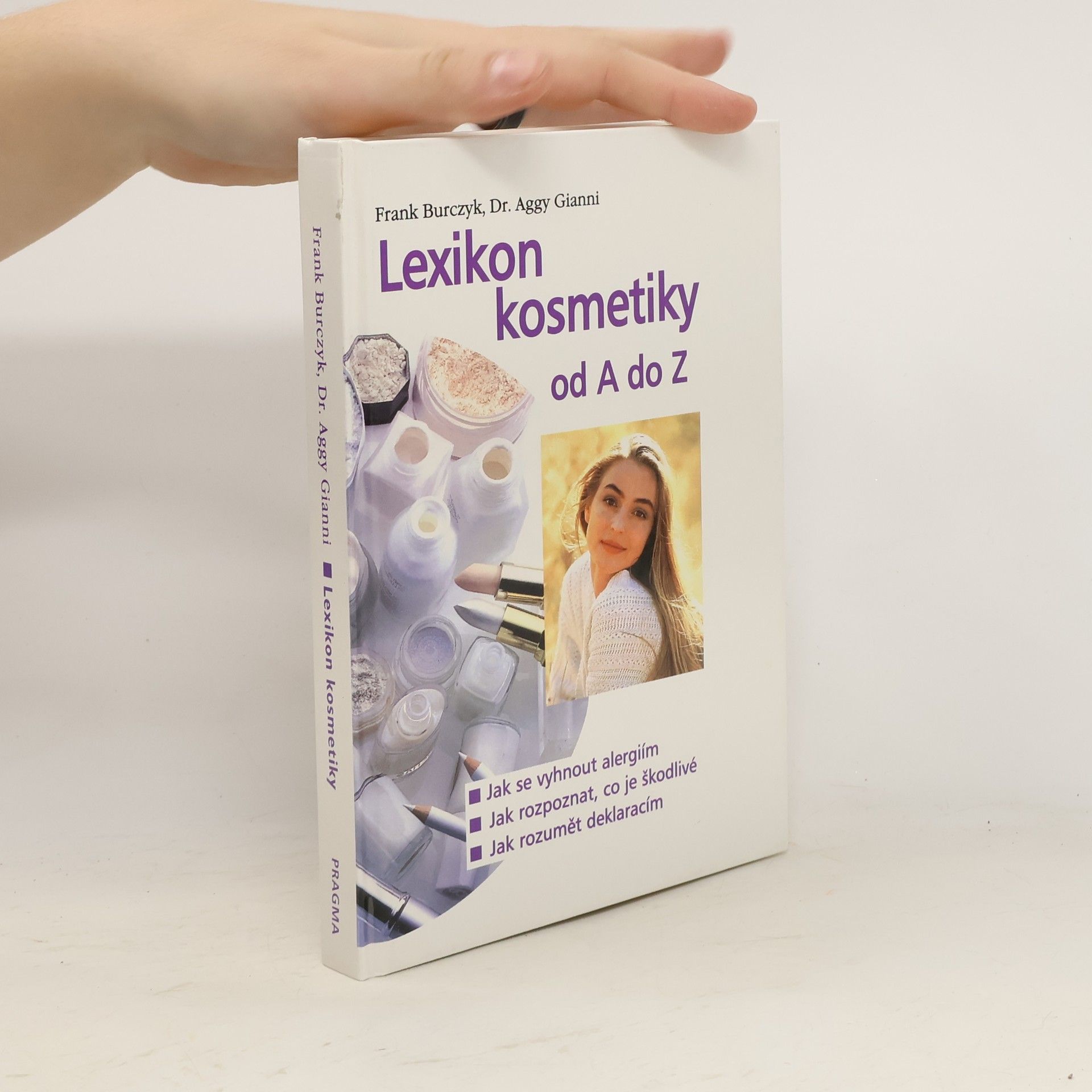 Frank Burczyk Lexikon kosmetiky od A do Z : jak se vyhnout alergiím, jak rozpoznat, co je škodlivé, jak rozumět deklaracím