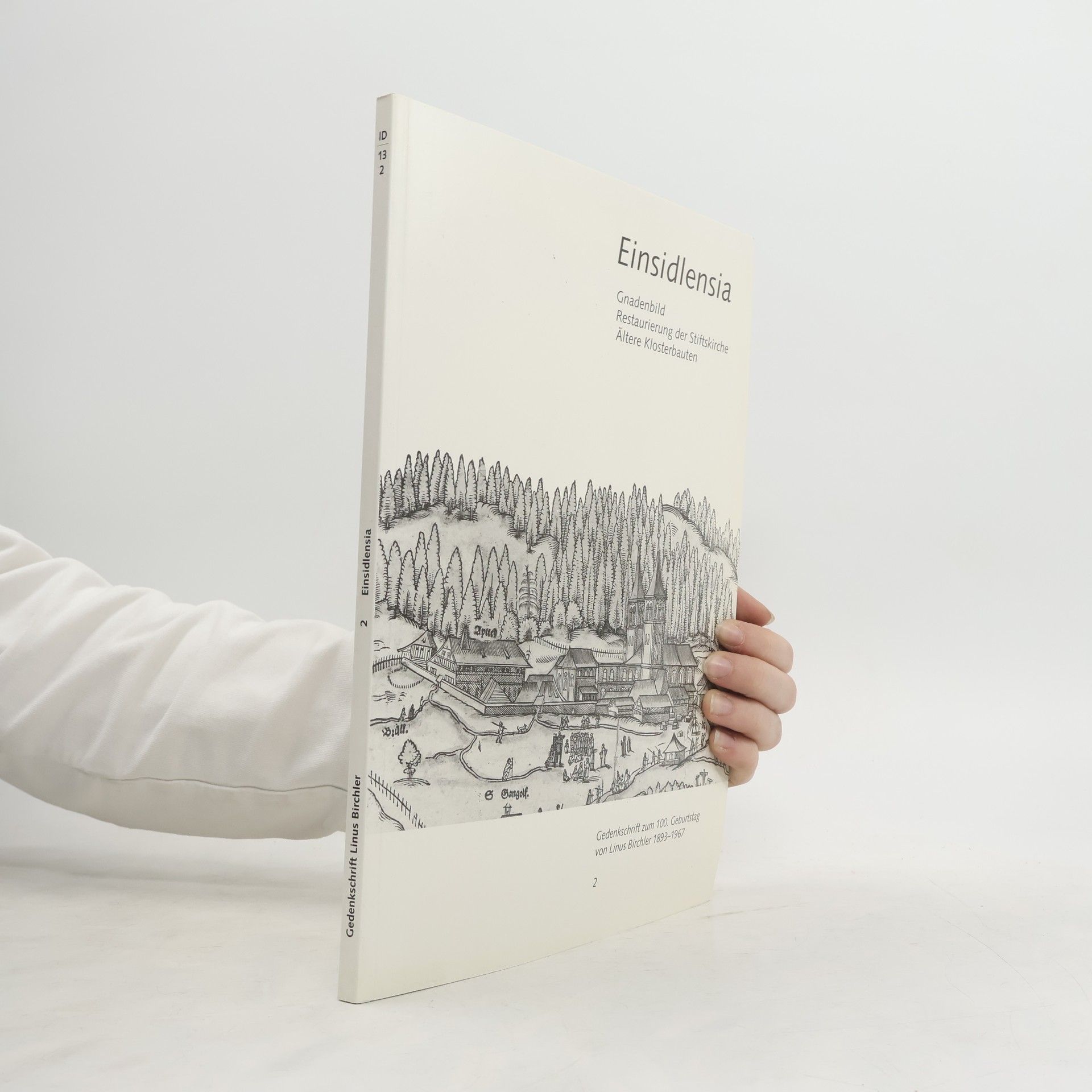 Various authors Gedenkschrift zum 100. Geburtstag von Linus Birchler 1893-1967 - 2: Einsidlensia