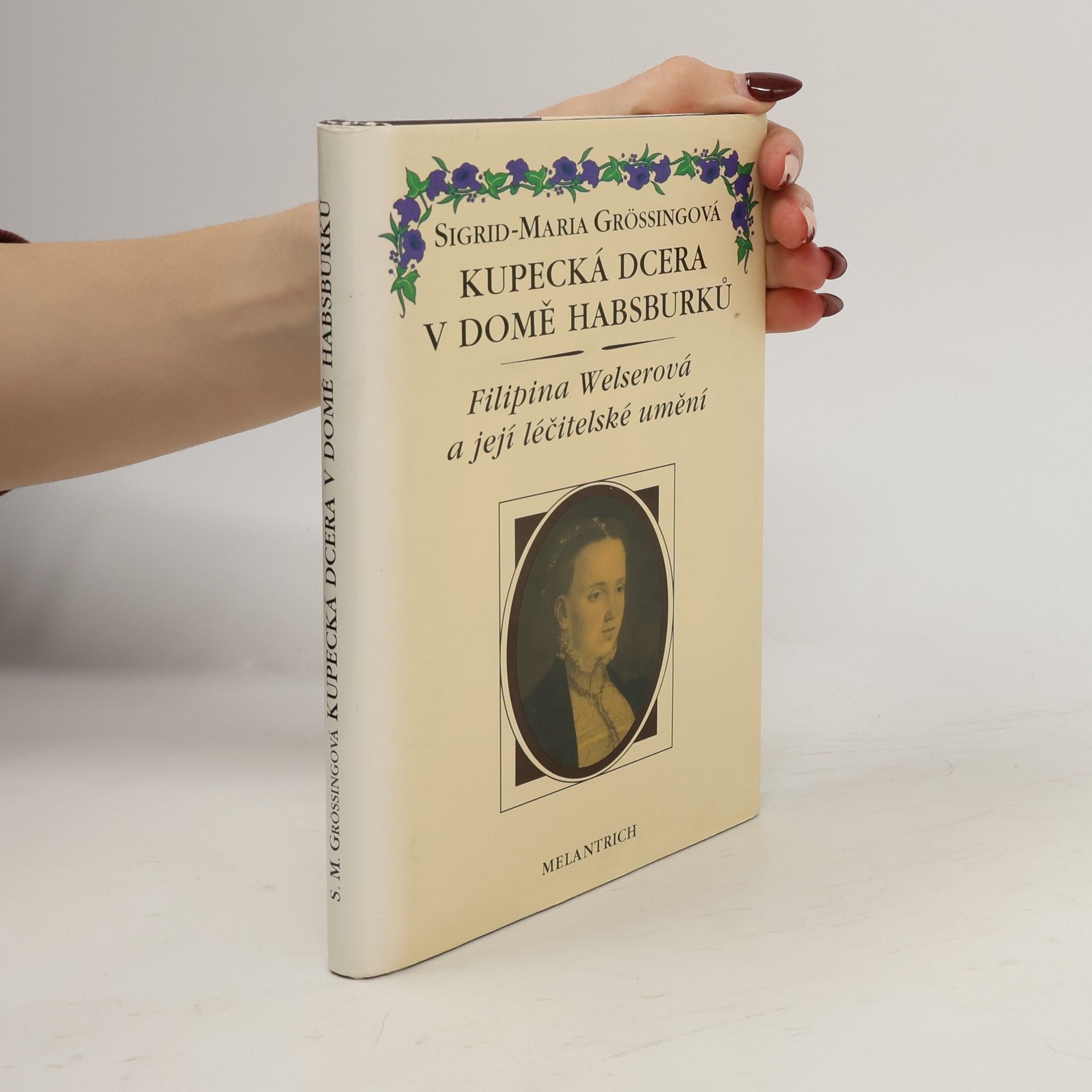 Kupecká dcera v domě Habsburků. Filipina Welserová a její léčitelské umění