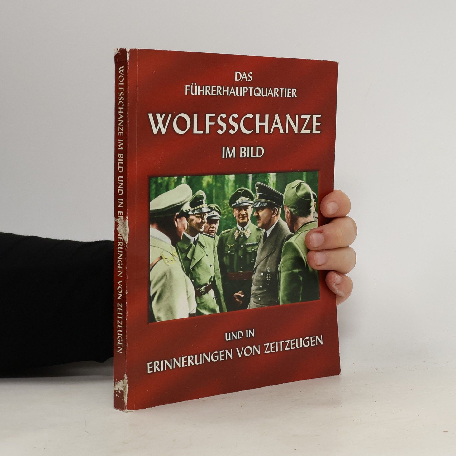 Collectif d'auteurs Das Führerhauptquartier Wolfsschanze im Bild und in Erinnerungen von Zeitzeugen