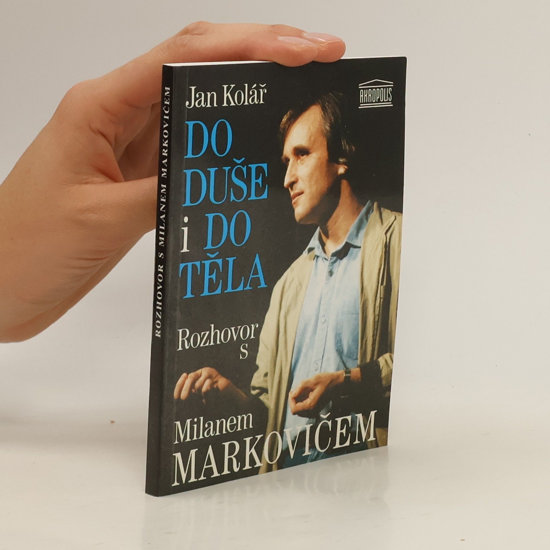 Jan Kolář Do duše i do těla. Rozhovor s Milanem Markovičem