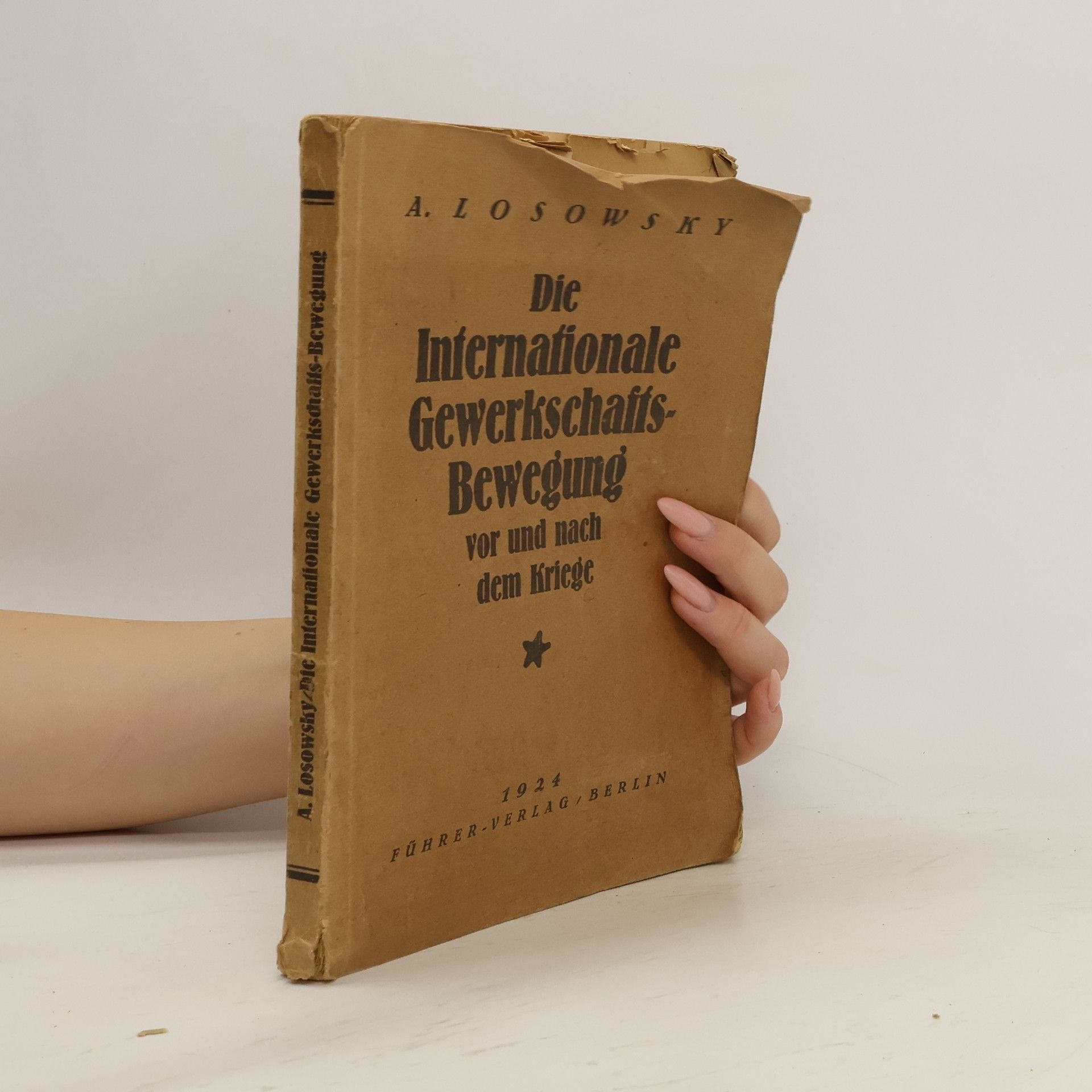 Solomon Abramovic Lozovskij Die Internationale Gewerkschafts-Bewegung vor und nach dem Kriege