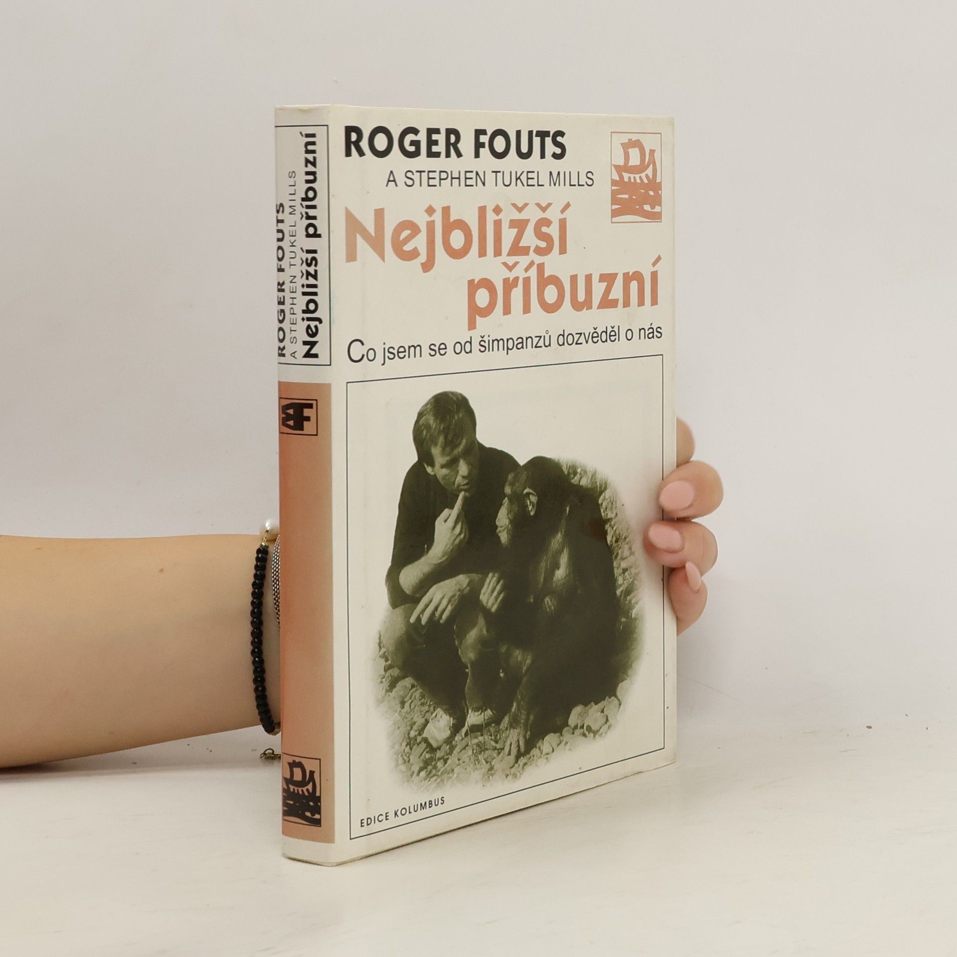 Roger Fouts Nejbližší příbuzní. Co jsem se od šimpanzů dozvěděl o nás